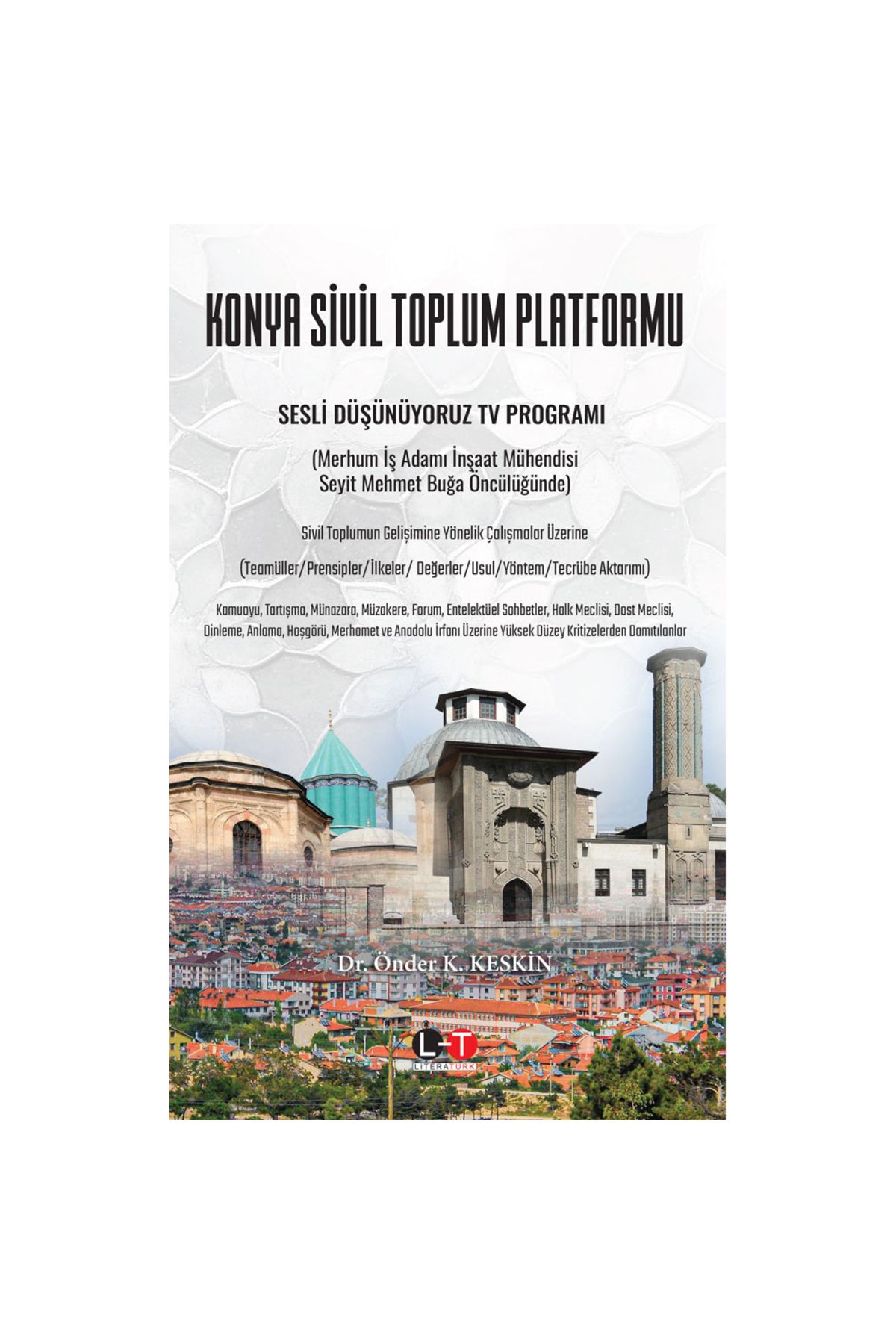 Literatürk Academia KONYA SİVİL TOPLUM PLATFORMU - SESLİ DÜŞÜNÜYORUZ TV PROGRAMI / Dr. Önder K. KESKİN