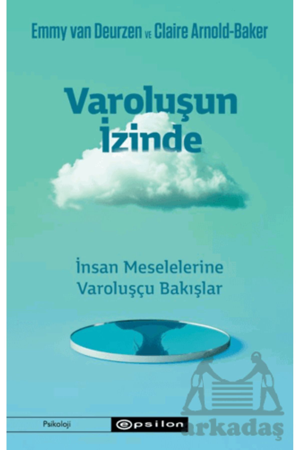 Epsilon Yayınevi Varoluşun İzinde/İnsan Meselelerine Varoluşçu Bakışlar