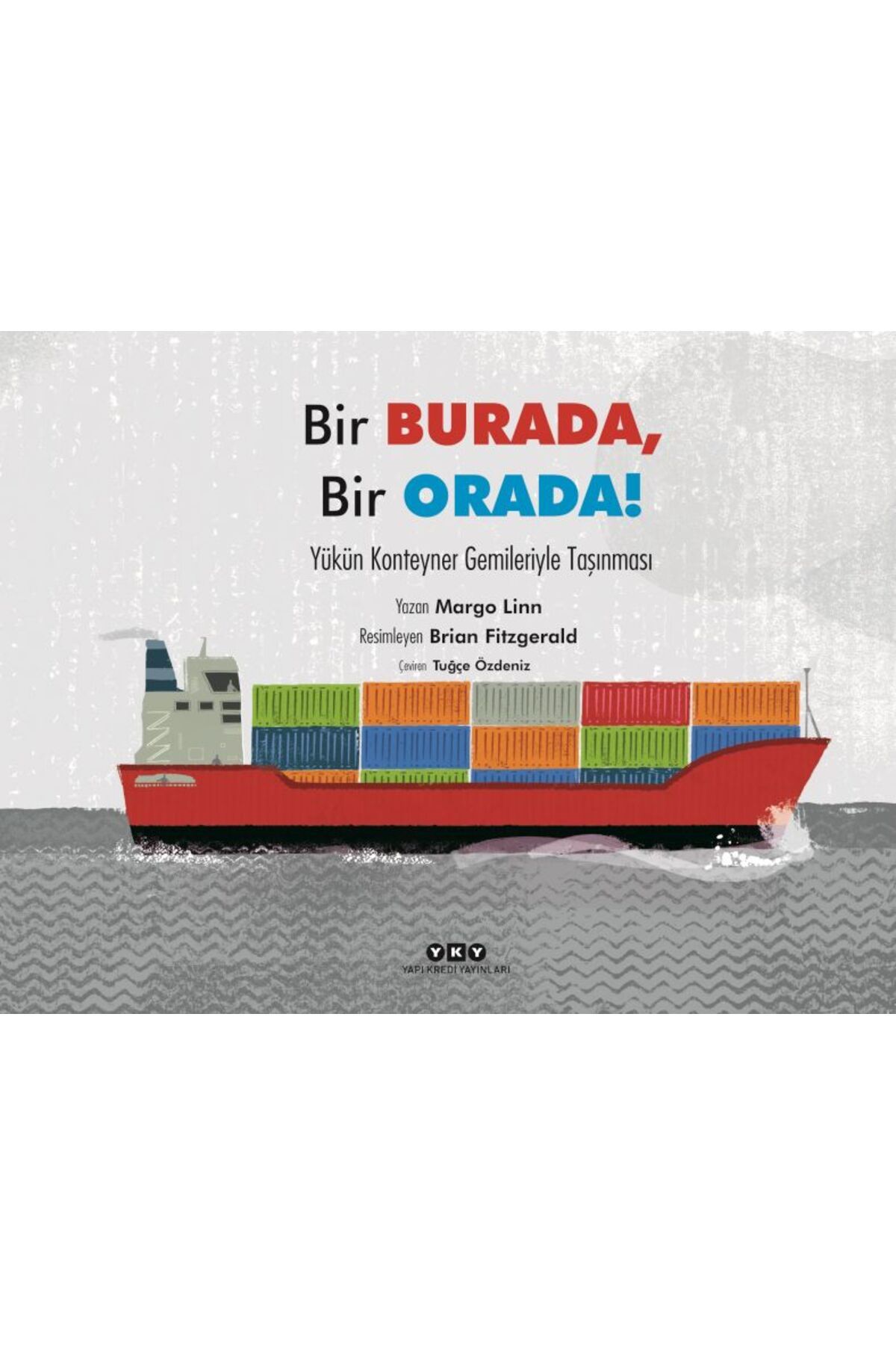 Destek Yayınları Bir Burada Bir Orada Yükün Konteyner Gemileriyle Taşınması