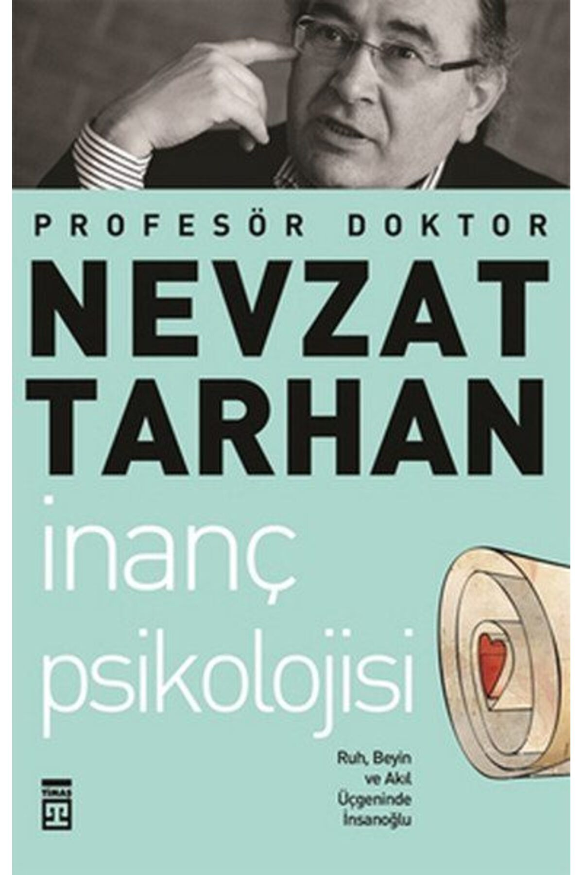 Destek Yayınları İnanç Psikolojisi ve Bilim Ruh Beyin ve Akıl Üçgeninde İnsanoğlu