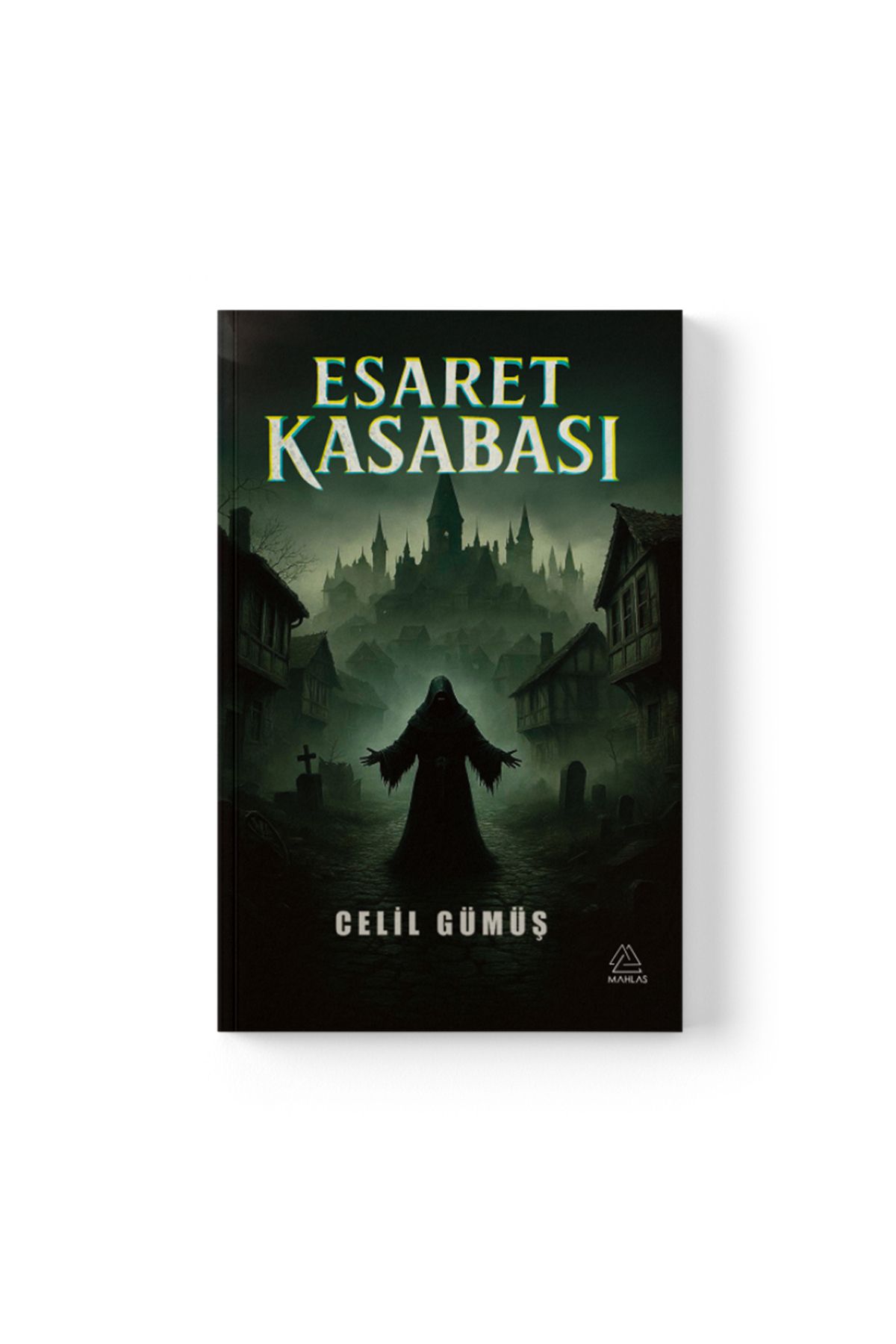 Mahlas Yayınları Celil Gümüş - Esaret Kasabası