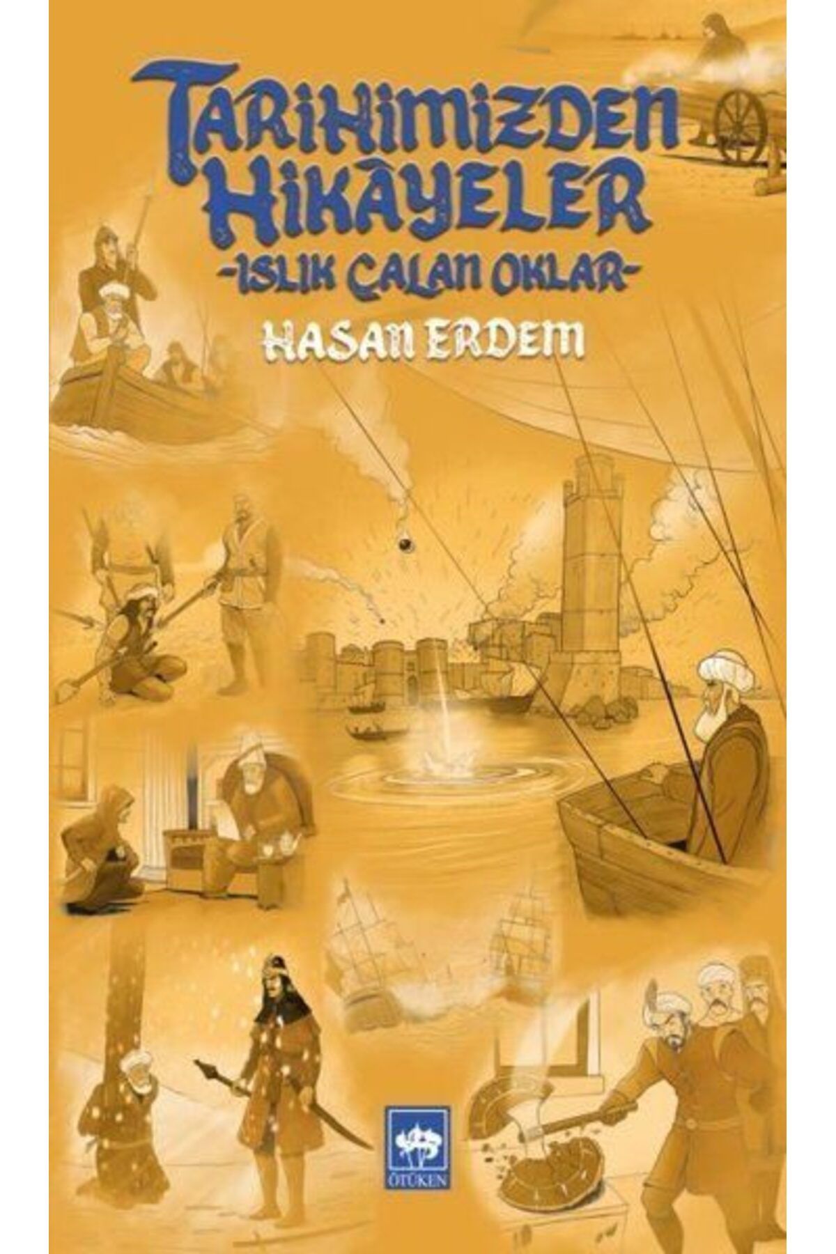 Destek Yayınları Tarihimizden Hikayeler Islık Çalan Oklar