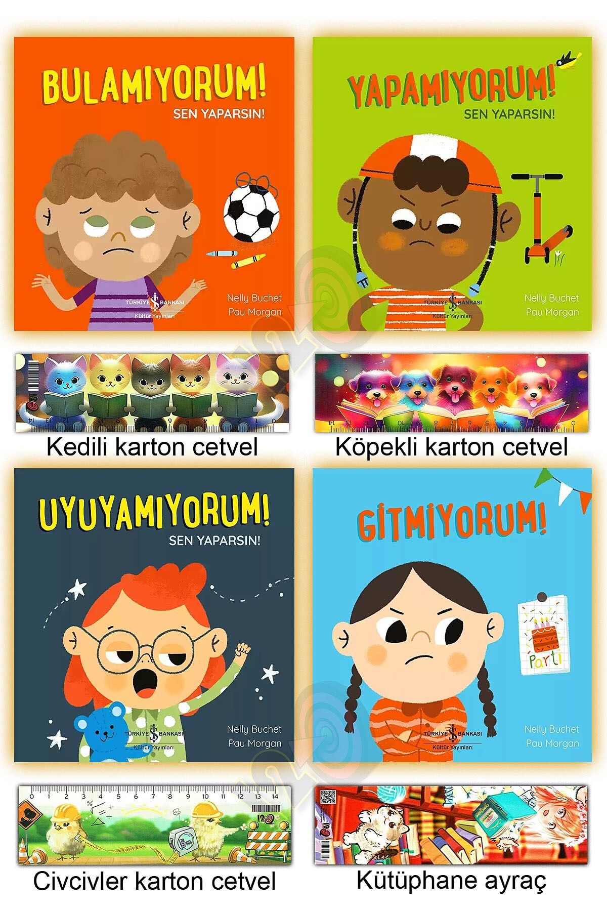 TÜRKİYE İŞ BANKASI KÜLTÜR YAYINLARI Yapamıyorum! Uyuyamıyorum! Bulamıyorum! Gitmiyorum! Sen Yaparsın! (2-5 yaş)