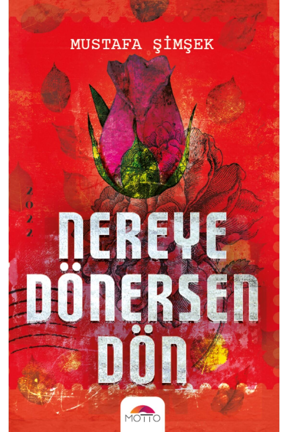 Motto Yayınları Nereye Dönersen Dön - Mustafa Şimşek