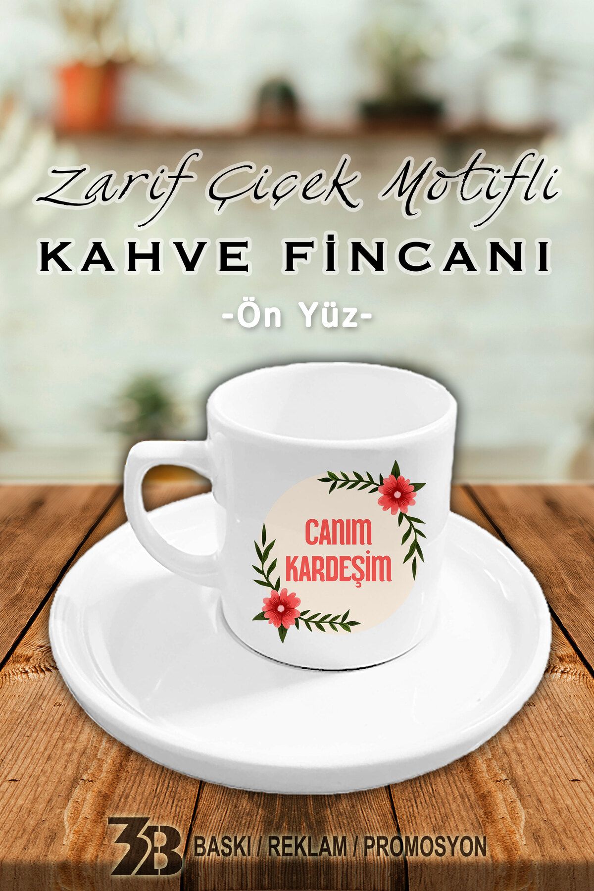 3B BASKI REKLAM PROMOSYON CANIM SERİSİ KAHVE FİNCANI VE TABAĞI-CANIM KARDEŞİM-3BFİNCAN006