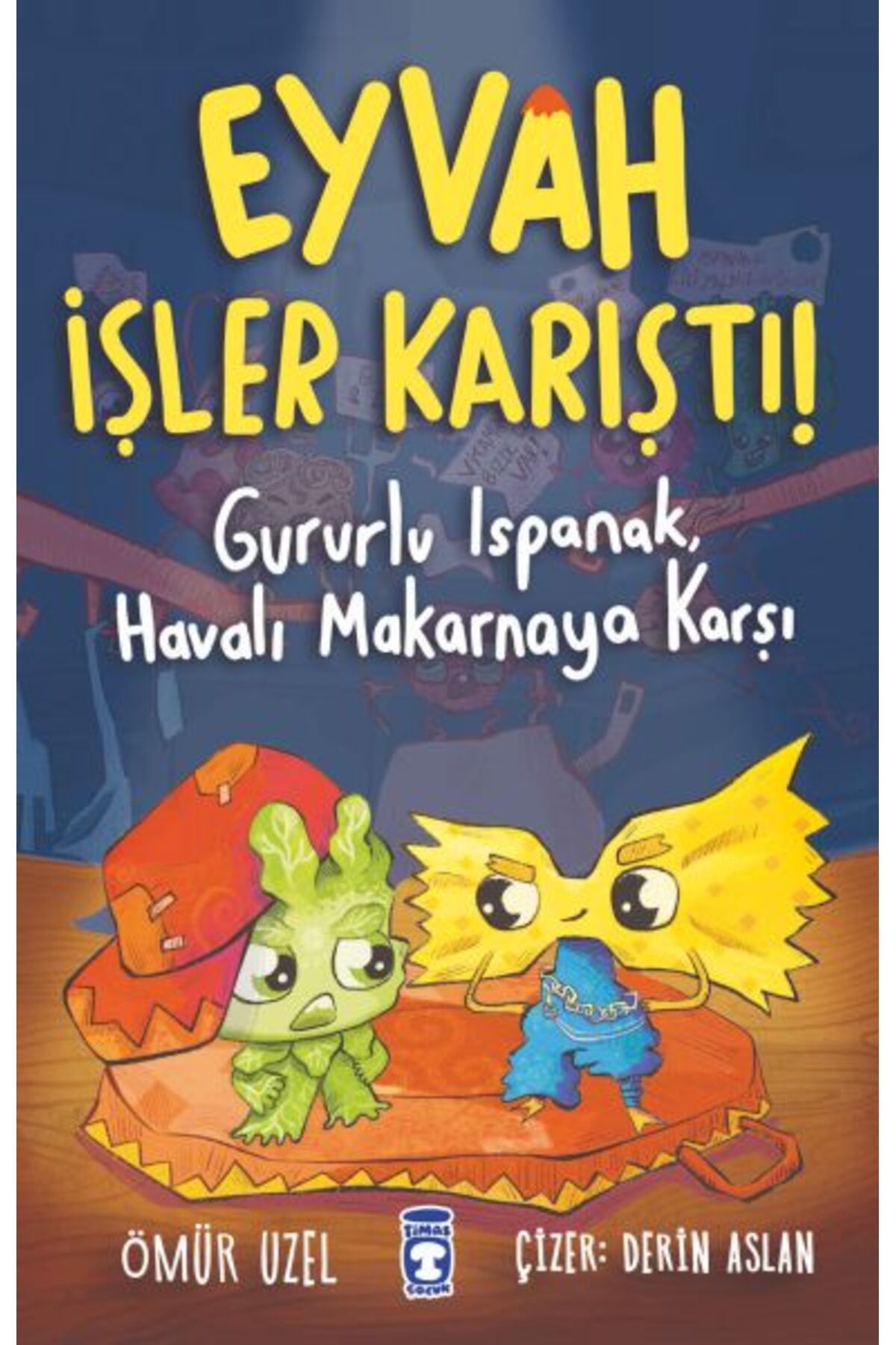 Destek Yayınları Eyvah İşler Karıştı Gururlu Ispanak Havalı Makarnaya Karşı