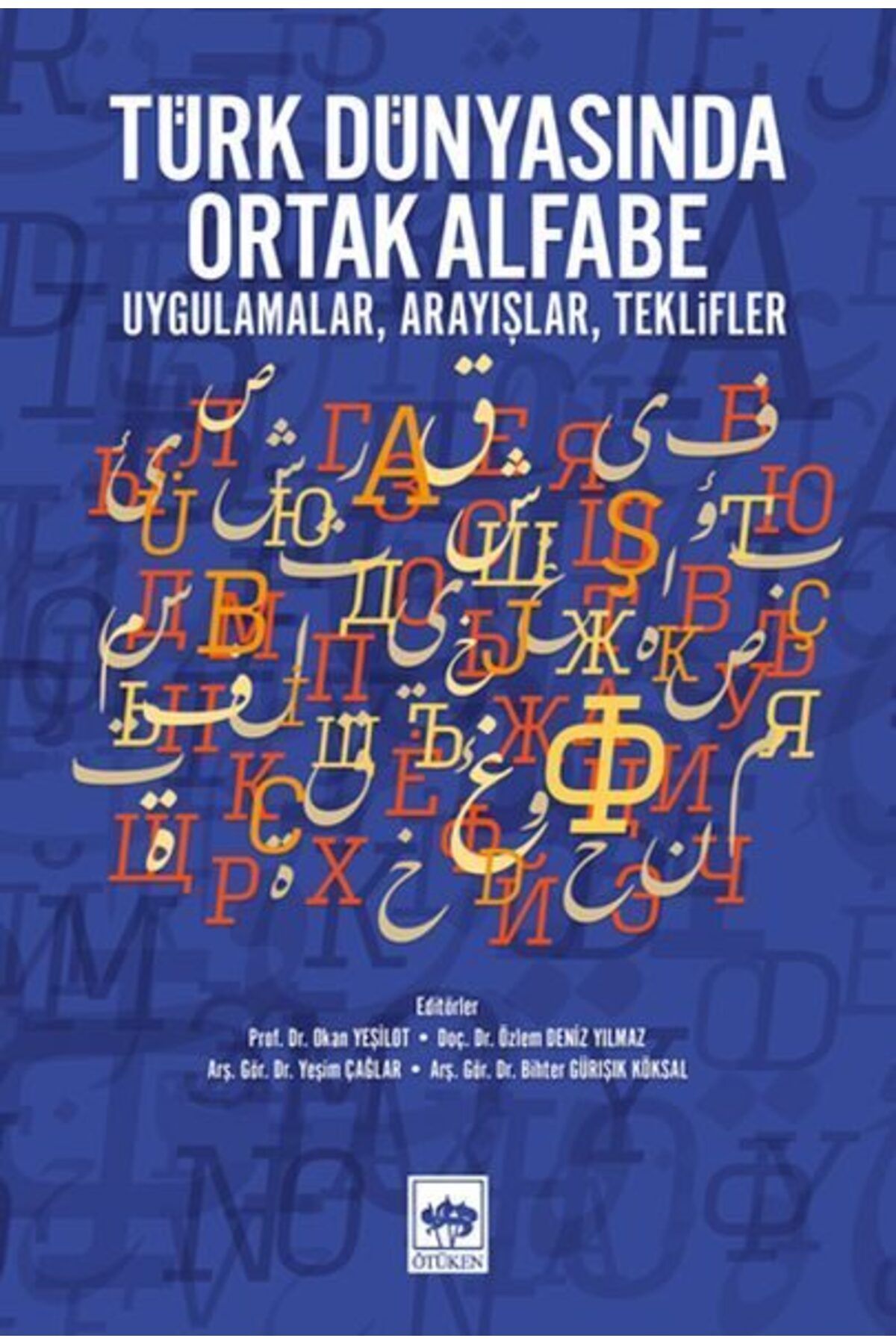 Destek Yayınları Türk Dünyasında Ortak Alfabe Uygulamalar Arayışlar Teklifler