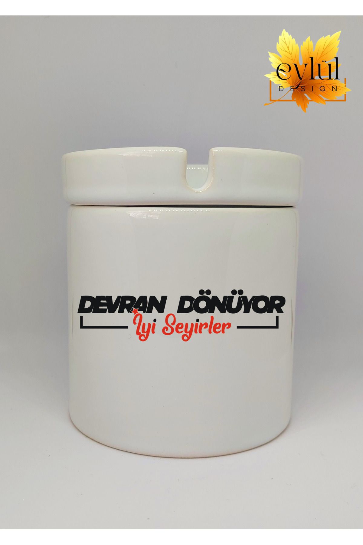 Eylül Design Devran Dönüyor Yazılı Eğlence Temalı Özel Tasarım Baskılı Seramik Küllük Kokusuz Kültablası