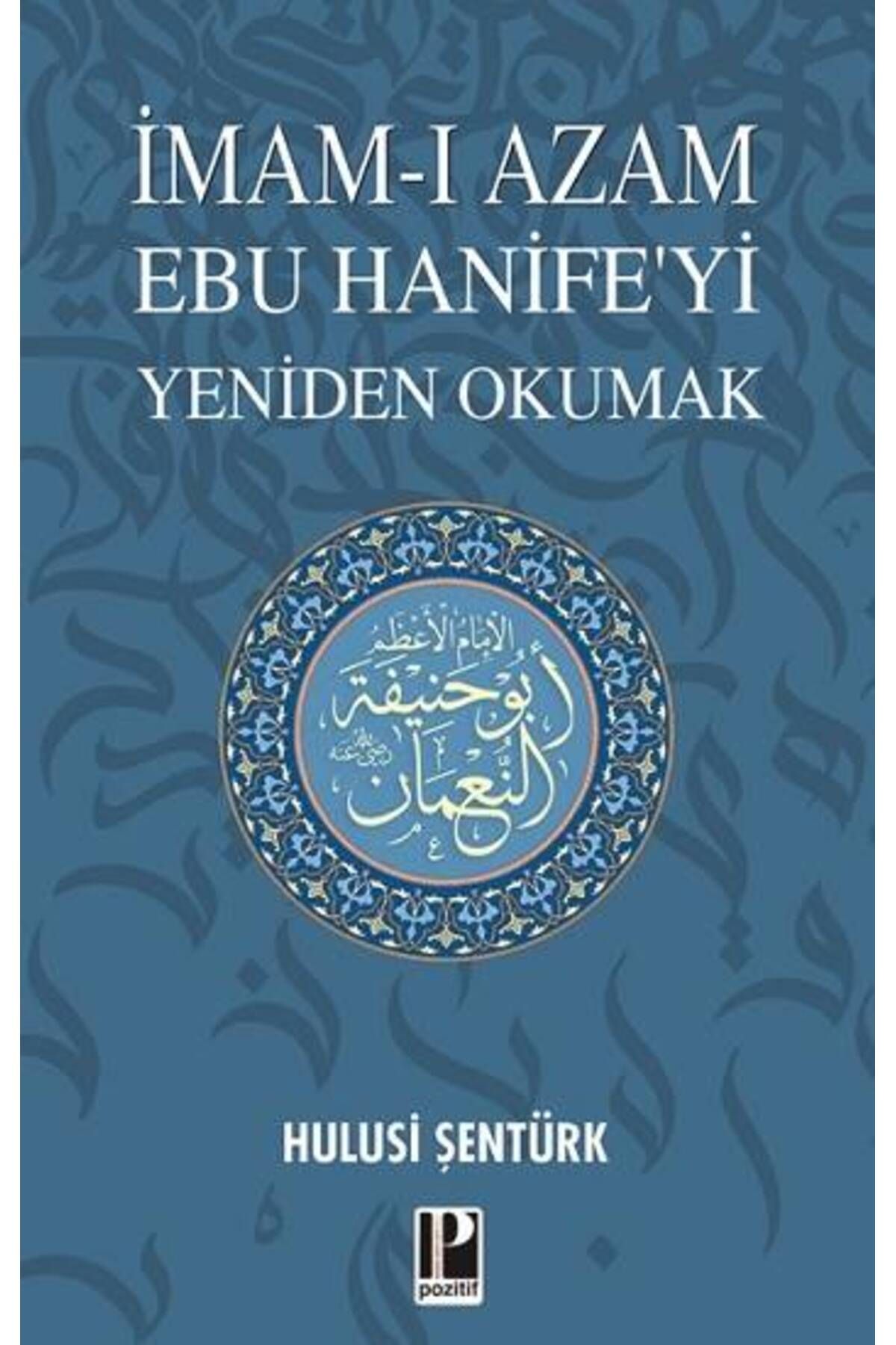 Pozitif Yayınları İmam-ı Azam Ebu Hanife’yi Yeniden Okumak