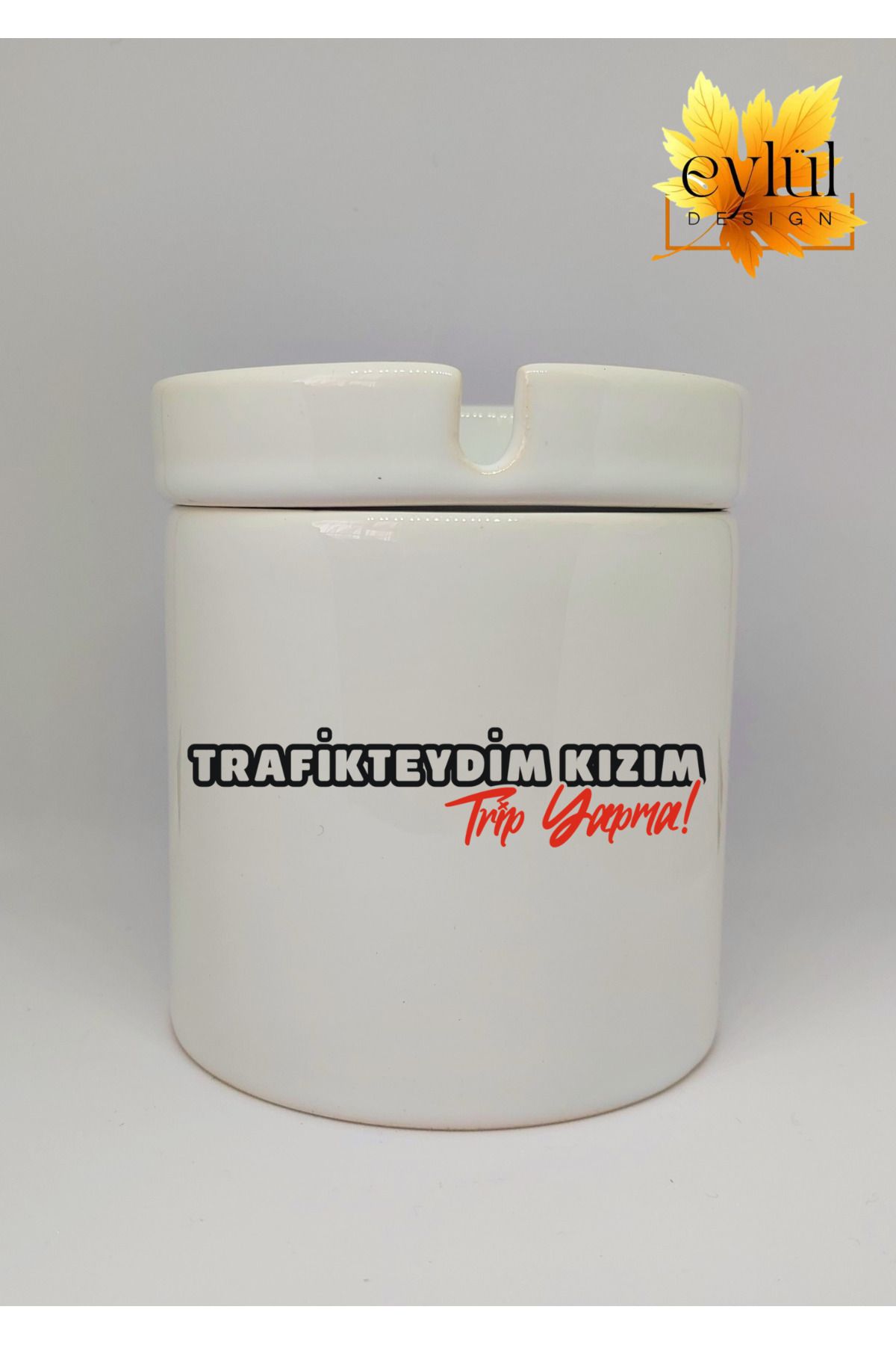 Eylül Design Trafikteydim Kızım Yazılı Eğlence Temalı Özel Tasarım Baskılı Seramik Küllük Kokusuz Kültablası