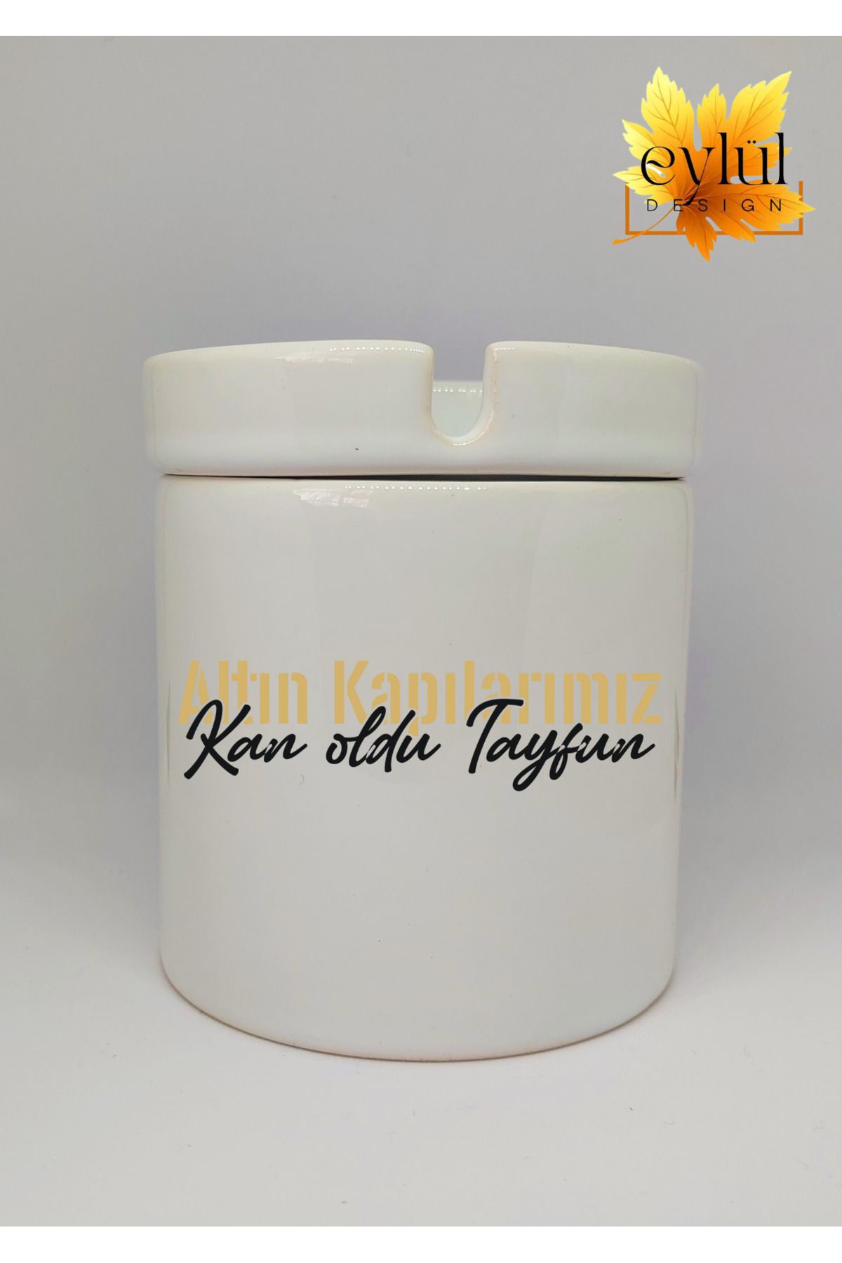 Eylül Design Altın Kapılarımız Kan Oldu Yazılı Eğlenceli Özel Tasarım Baskılı Seramik Küllük Kokusuz Kültablası