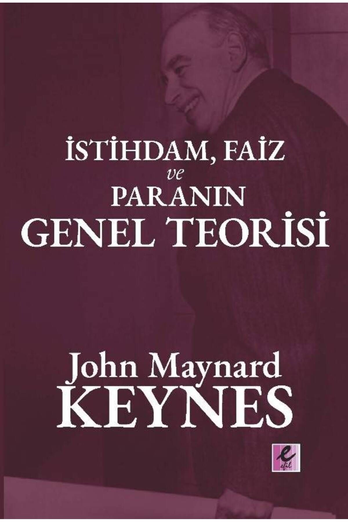 Efil Yayınevi İstihdam Faiz ve Paranın Genel Teorisi
