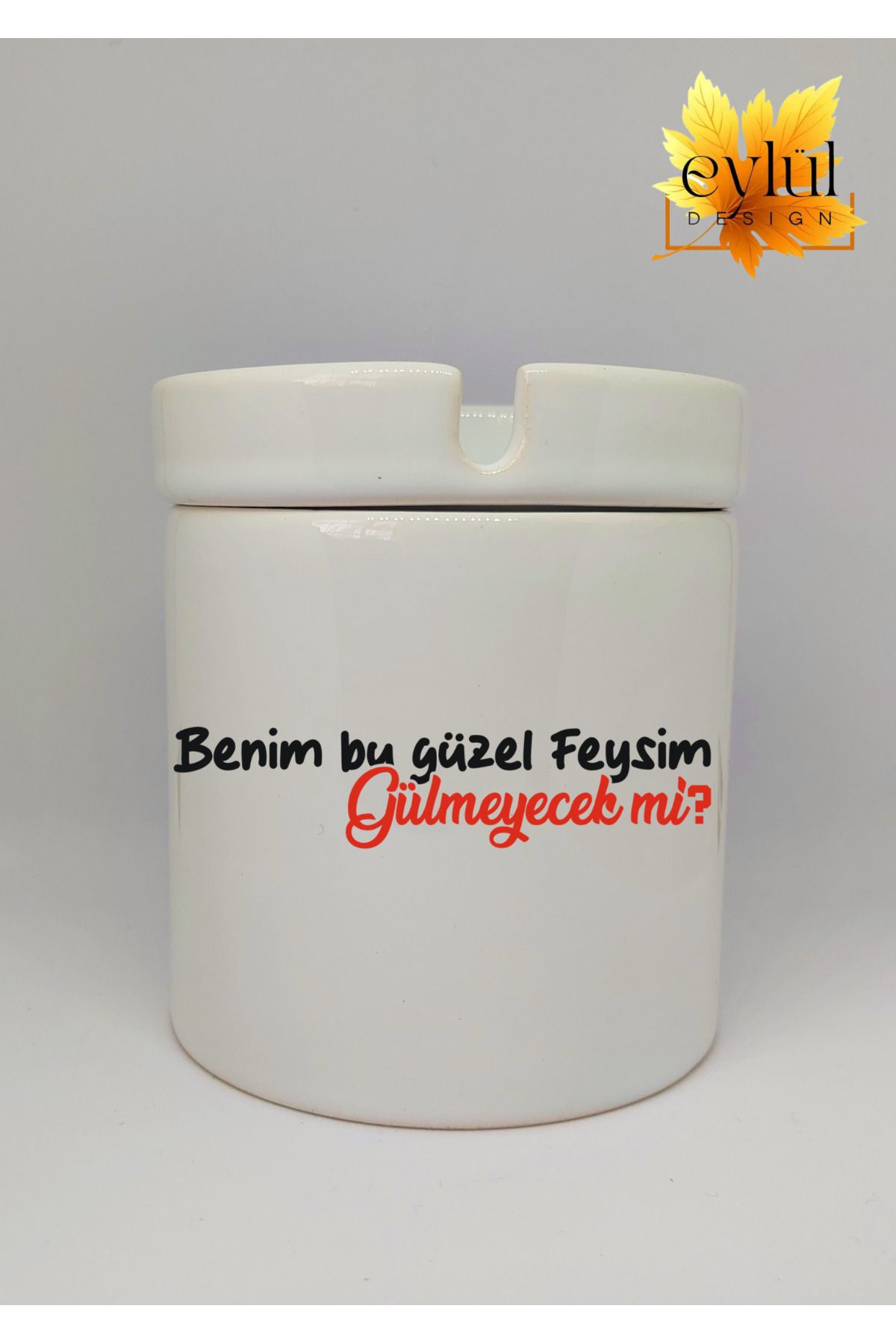 Eylül Design Bu Güzel Feysim Gülmeyecek Mi Eğlence Temalı Özel Tasarım Baskılı Seramik Küllük Kokusuz Kültablası