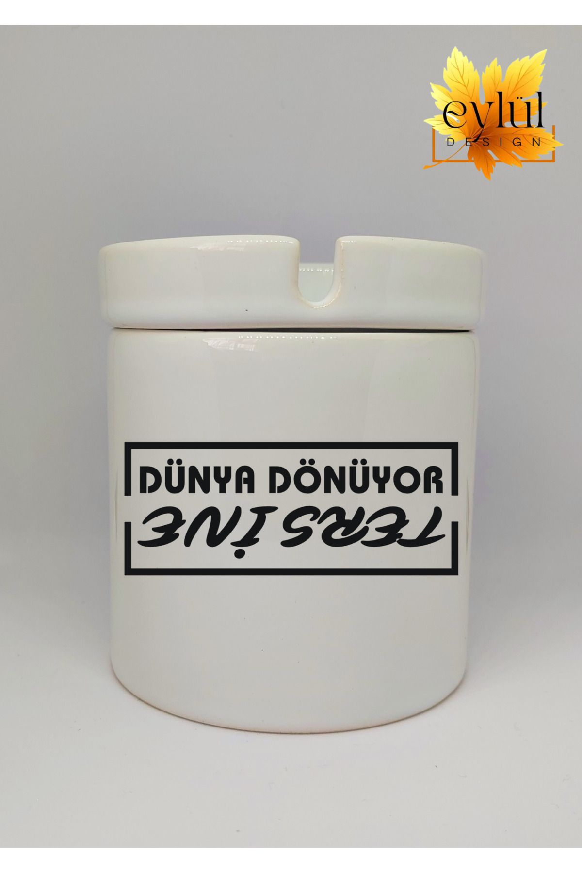 Eylül Design Dünya Dönüyor Tersine Yazılı Eğlence Temalı Özel Tasarım Baskılı Seramik Küllük Kokusuz Kültablası