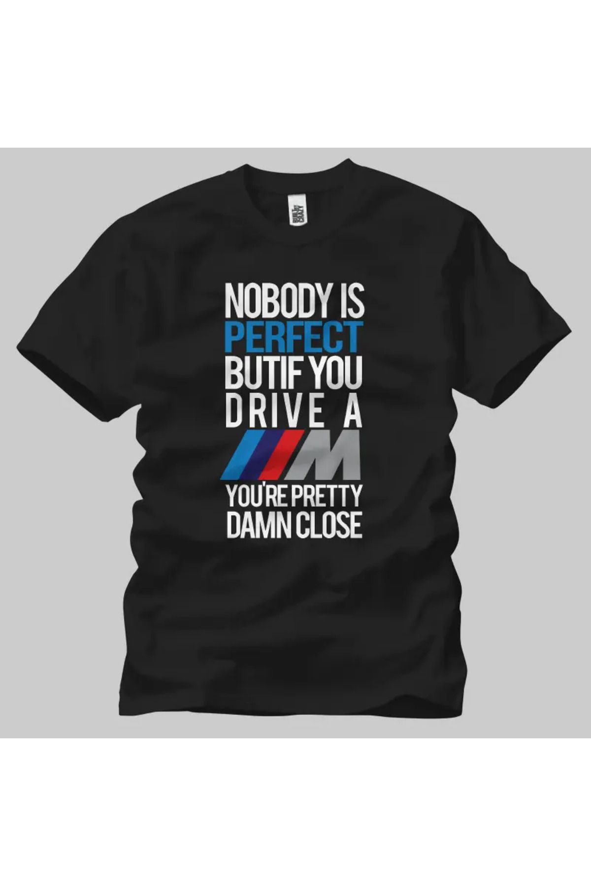 Built By Crazy Nobody Is Perfect But If You Drive A Bmw Unisex Tişört