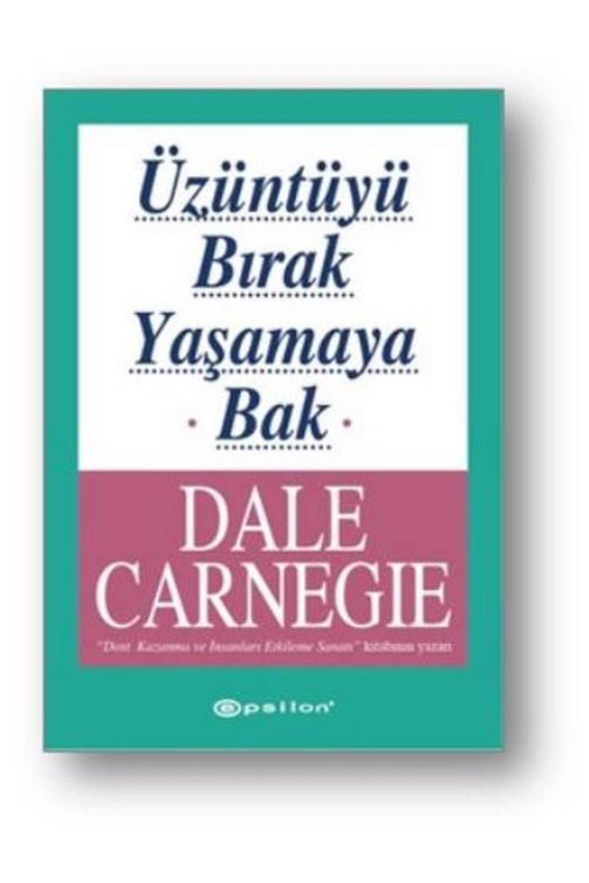 Karatay Yayınları Üzüntüyü Bırak Yaşamaya Bak