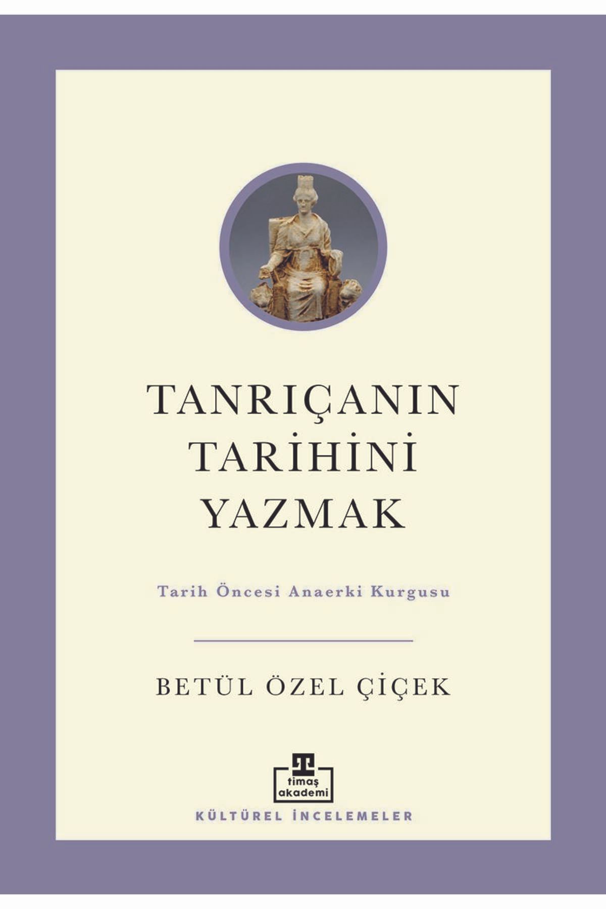 timaş akademi Tanrıçanın Tarihini Yazmak