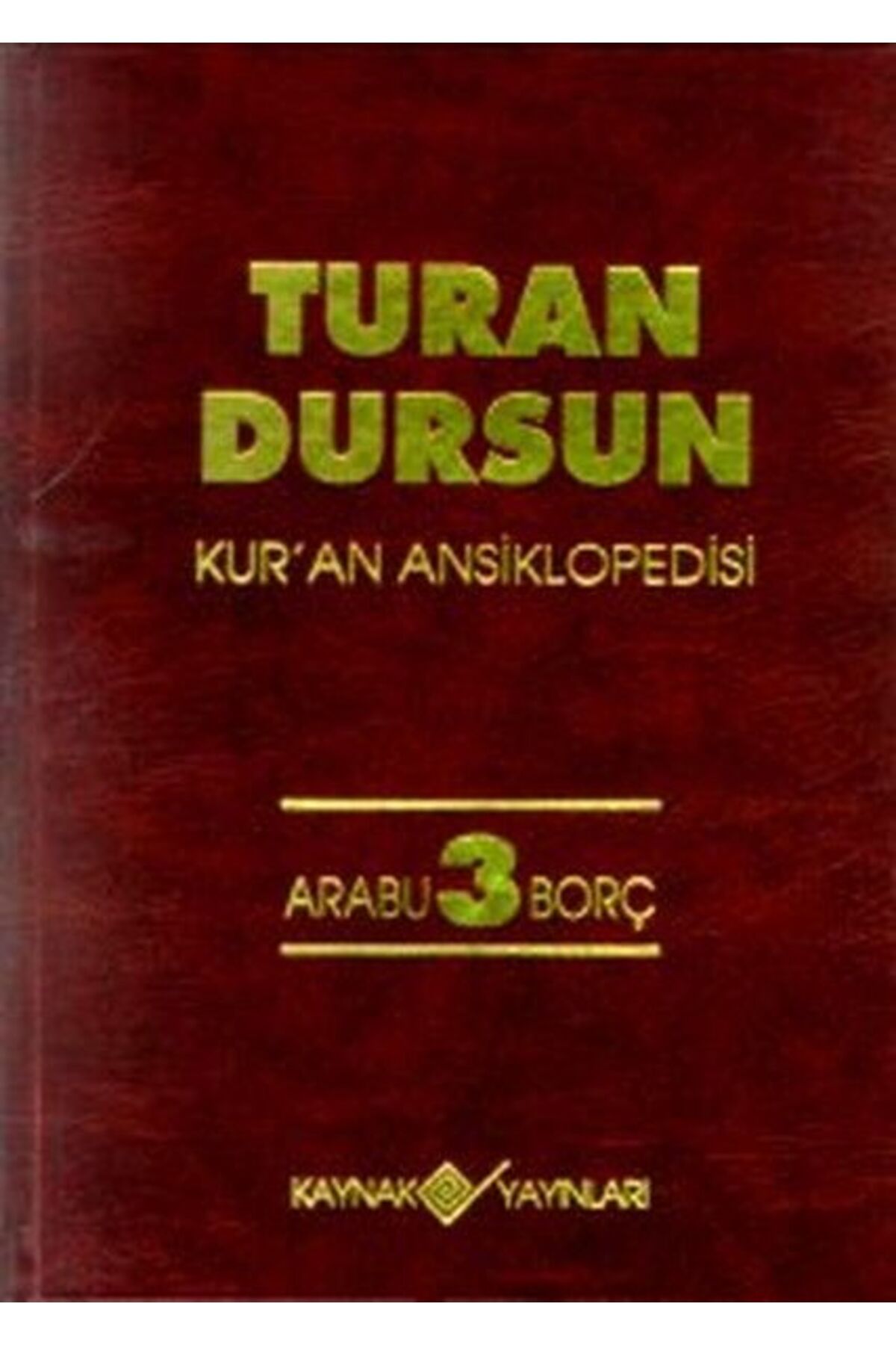 Kaynak Yayınları Kur’an Ansiklopedisi Cilt 3 Arabu-Borç