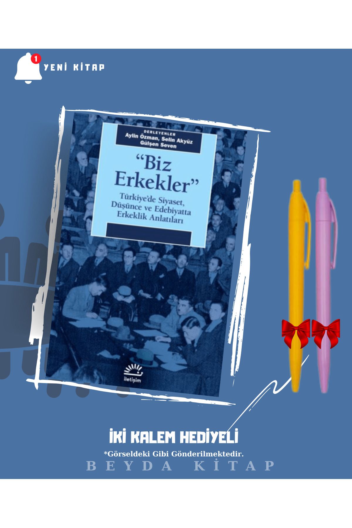İletişim Yayınları Biz Erkekler - Kolektif - İki Kalem Hediyeli