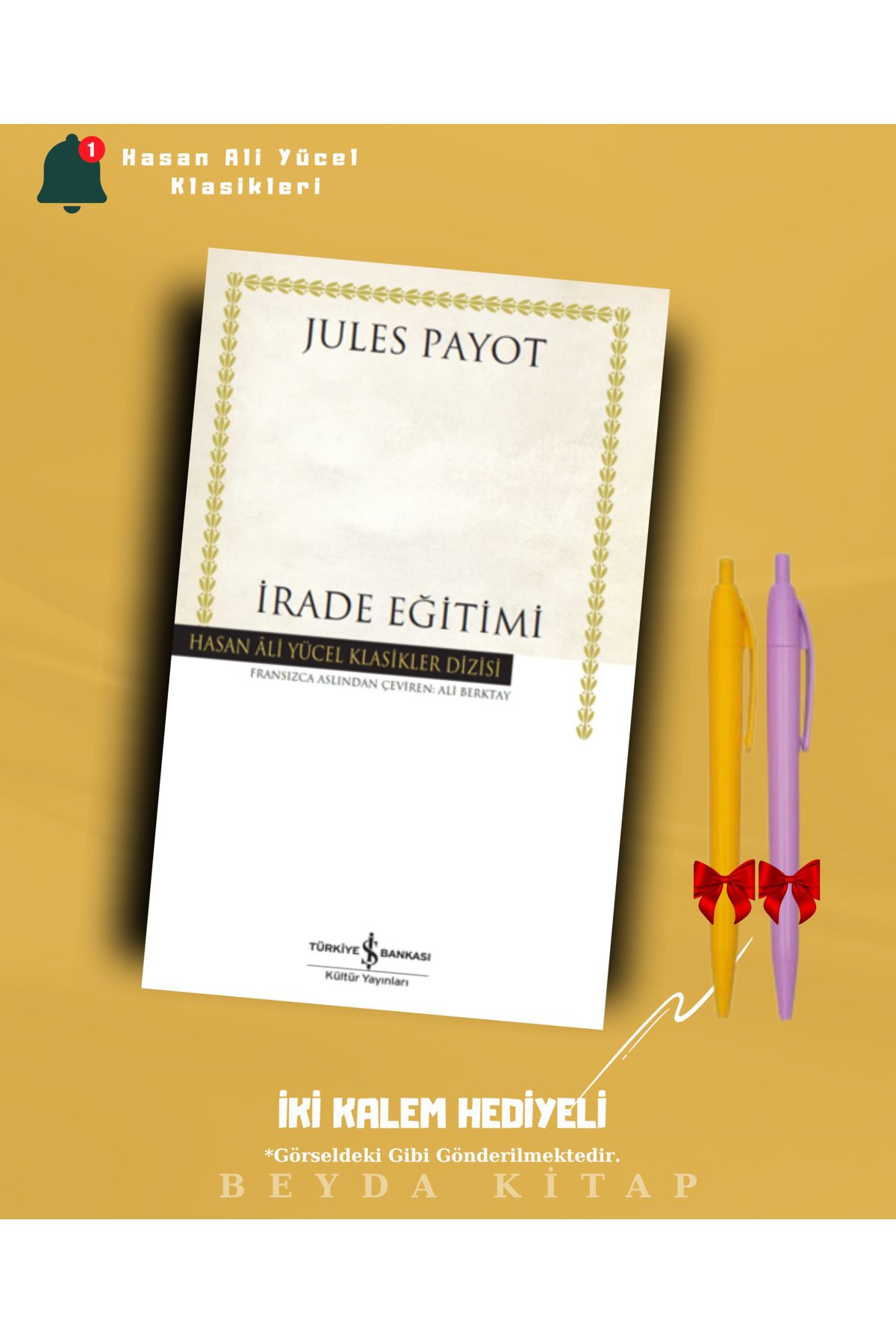 TÜRKİYE İŞ BANKASI KÜLTÜR YAYINLARI İrade Eğitimi - Jules Payots - İki Kalem Hediyeli - Hasan Ali Yücel Klasikleri - HAYKLM