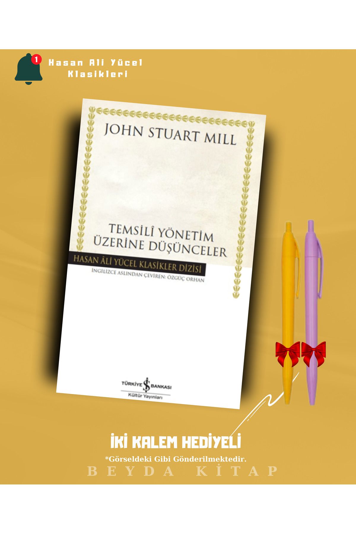 TÜRKİYE İŞ BANKASI KÜLTÜR YAYINLARI Temsili Yönetim - John Stuart Mills - İki Kalem Hediyeli - Hasan Ali Yücel Klasikleri - HAYKLM