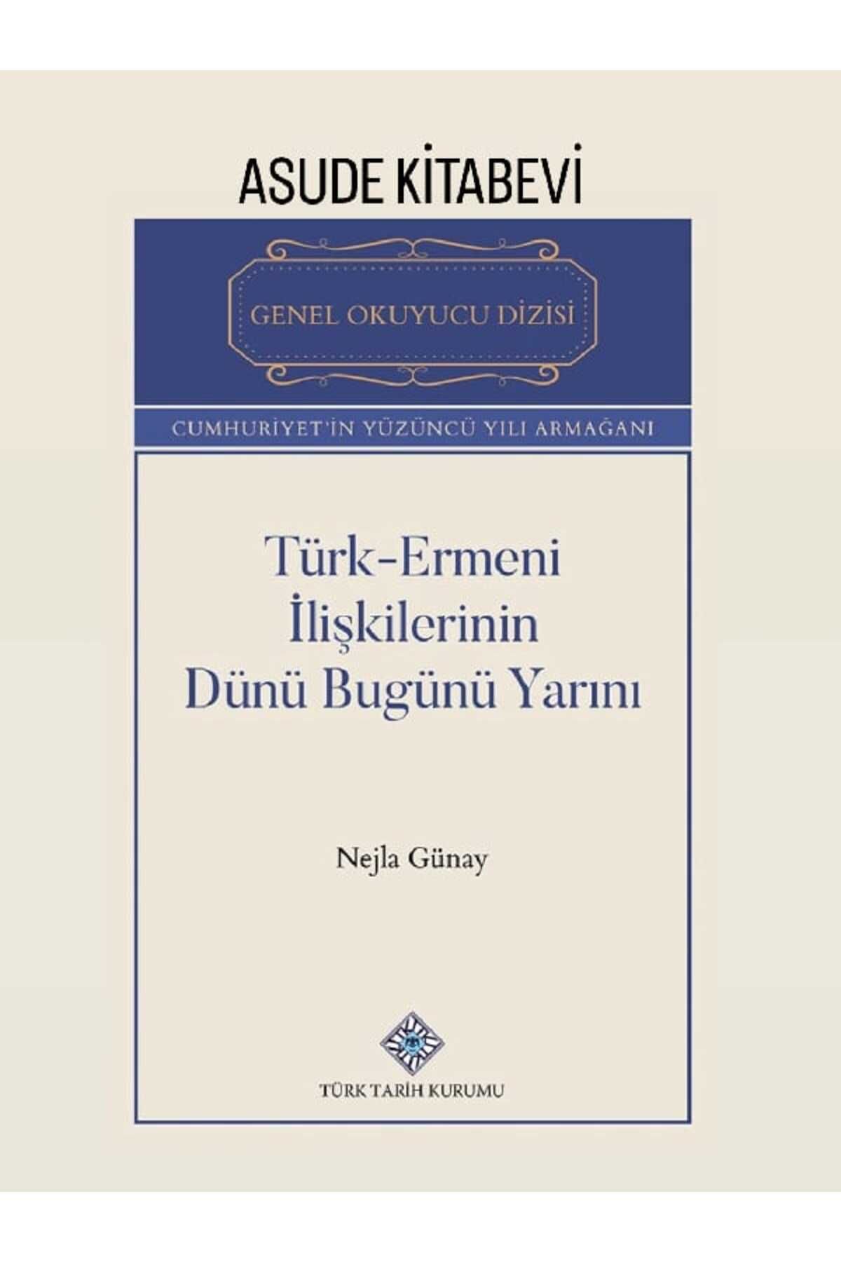 Türk Tarih Kurumu Yayınları Türk-Ermeni İlişkilerinin Dünü Bugünü Yarını