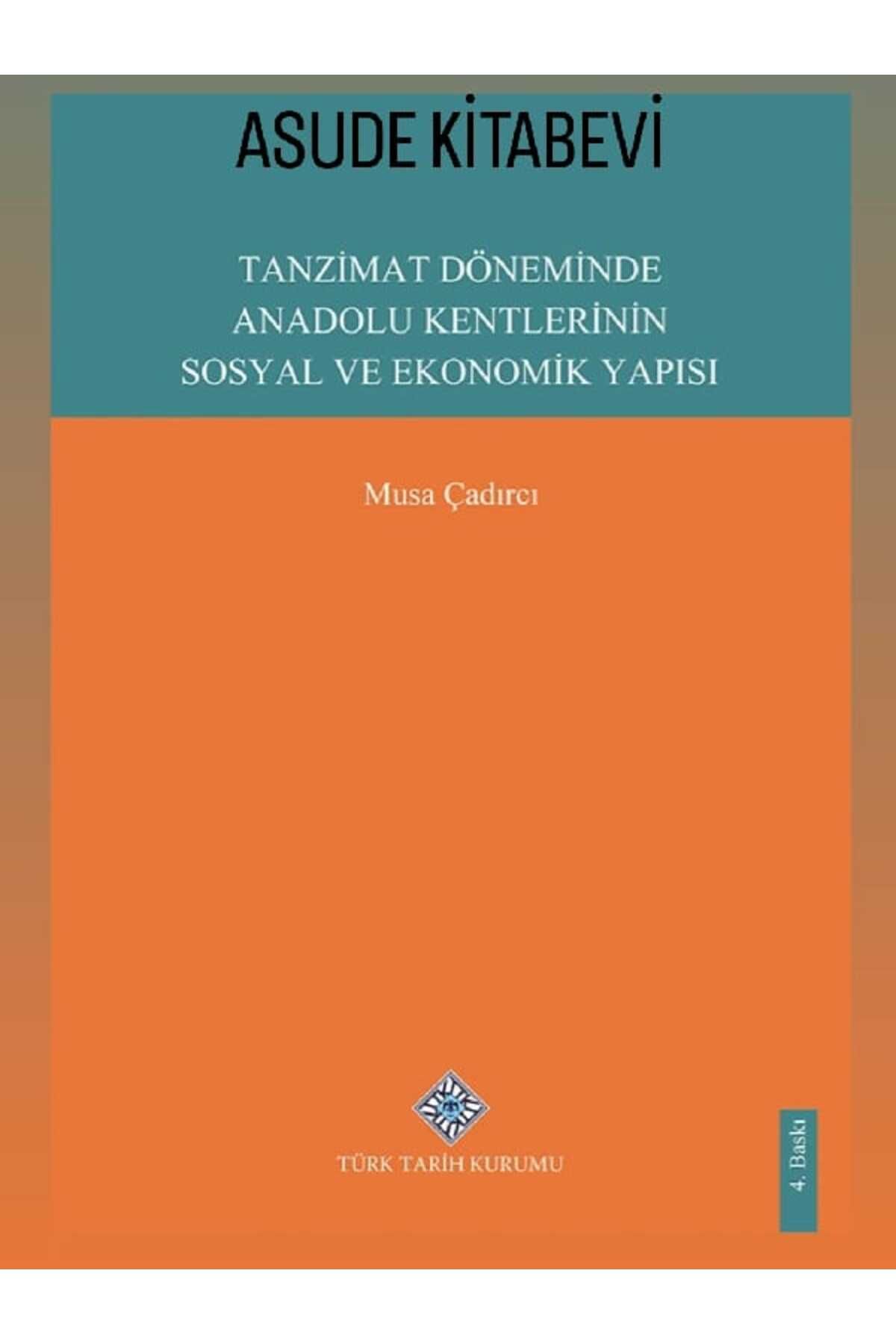 Türk Tarih Kurumu Yayınları Tanzimat Döneminde Anadolu Kentlerinin Sosyal ve Ekonomik Yapısı