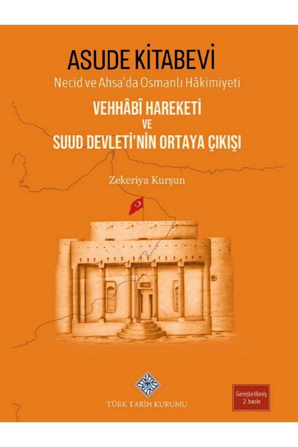 Türk Tarih Kurumu Yayınları Necid ve Ahsa'da Osmanlı Hâkimiyeti Vehhâbî Hareketi ve Suud Devleti'nin Ortaya Çıkışı
