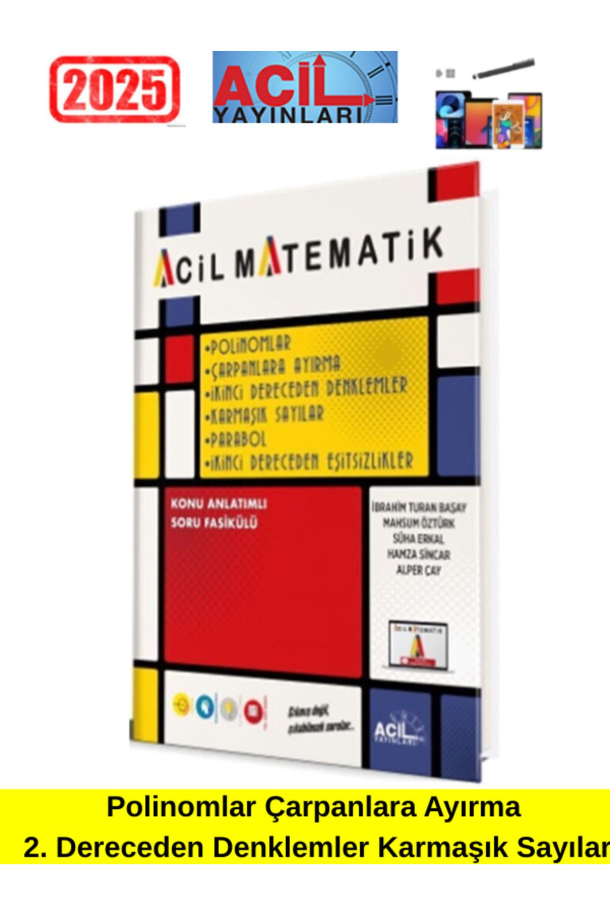 Acil Yayınları Matematiğin İlacı Polin. Çarp. Ayırma 2. Dereceden Denk Parabol2.Dereceden Eşitsizlikler