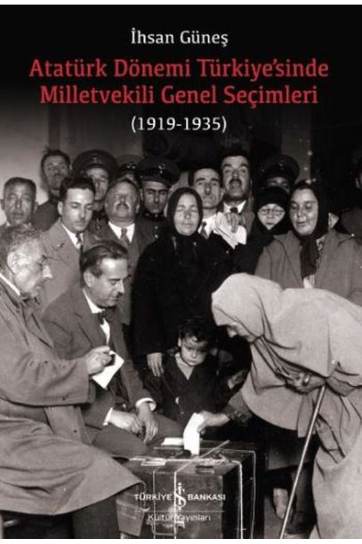 Destek Yayınları Atatürk Dönemi Türkiye’sinde Milletvekili Genel Seçimleri (1919-1935)