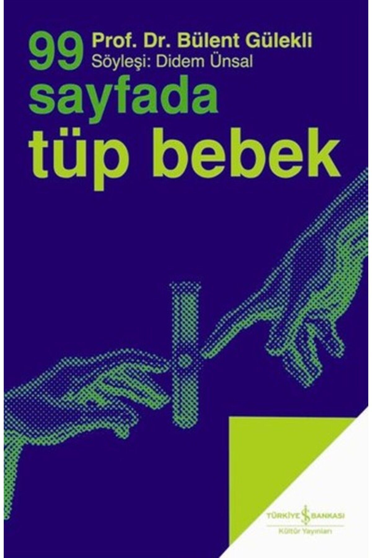 TÜRKİYE İŞ BANKASI KÜLTÜR YAYINLARI 99 Sayfada Tüp Bebek