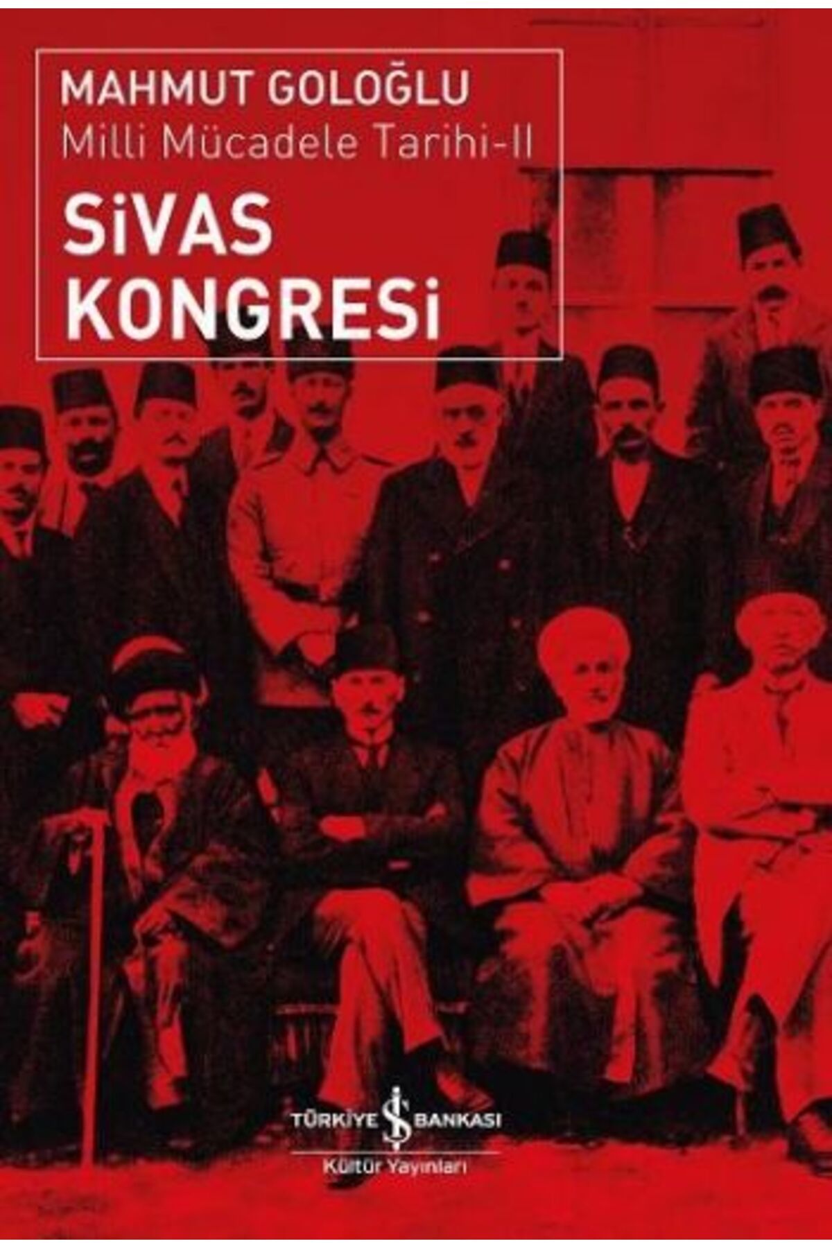 TÜRKİYE İŞ BANKASI KÜLTÜR YAYINLARI Sivas Kongresi