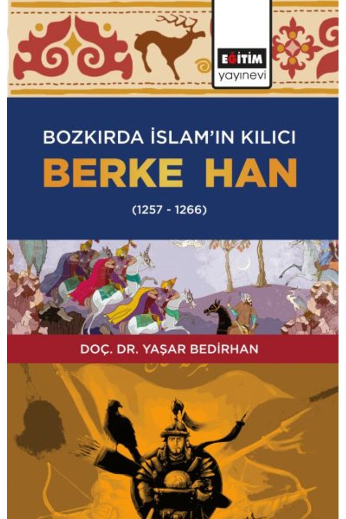 Destek Yayınları Bozkırda İslam’ın Kılıcı Berke Han (1257-1266)