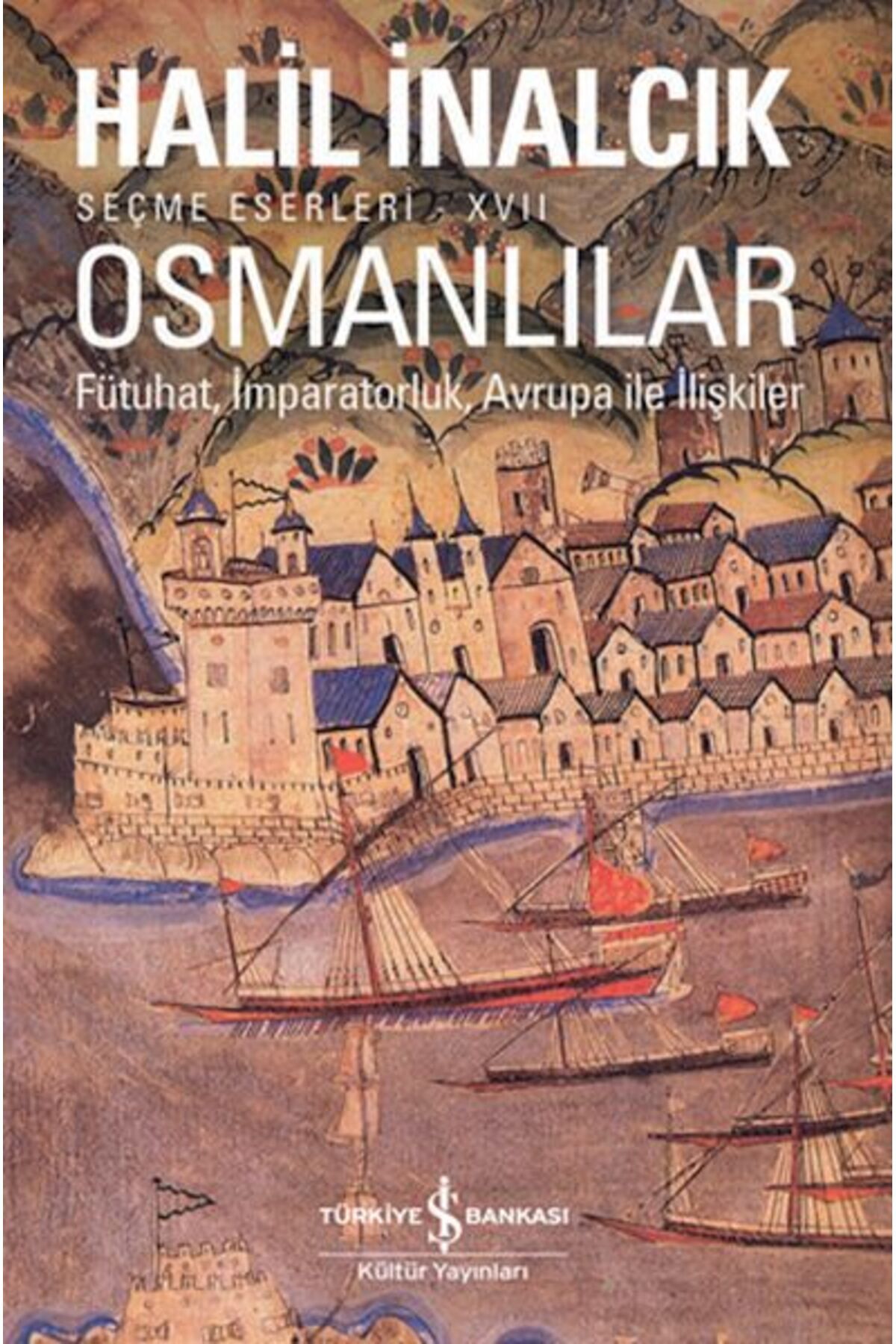 Destek Yayınları Osmanlılar - Fütuhat, İmparatorluk, Avrupa İle İlişkiler