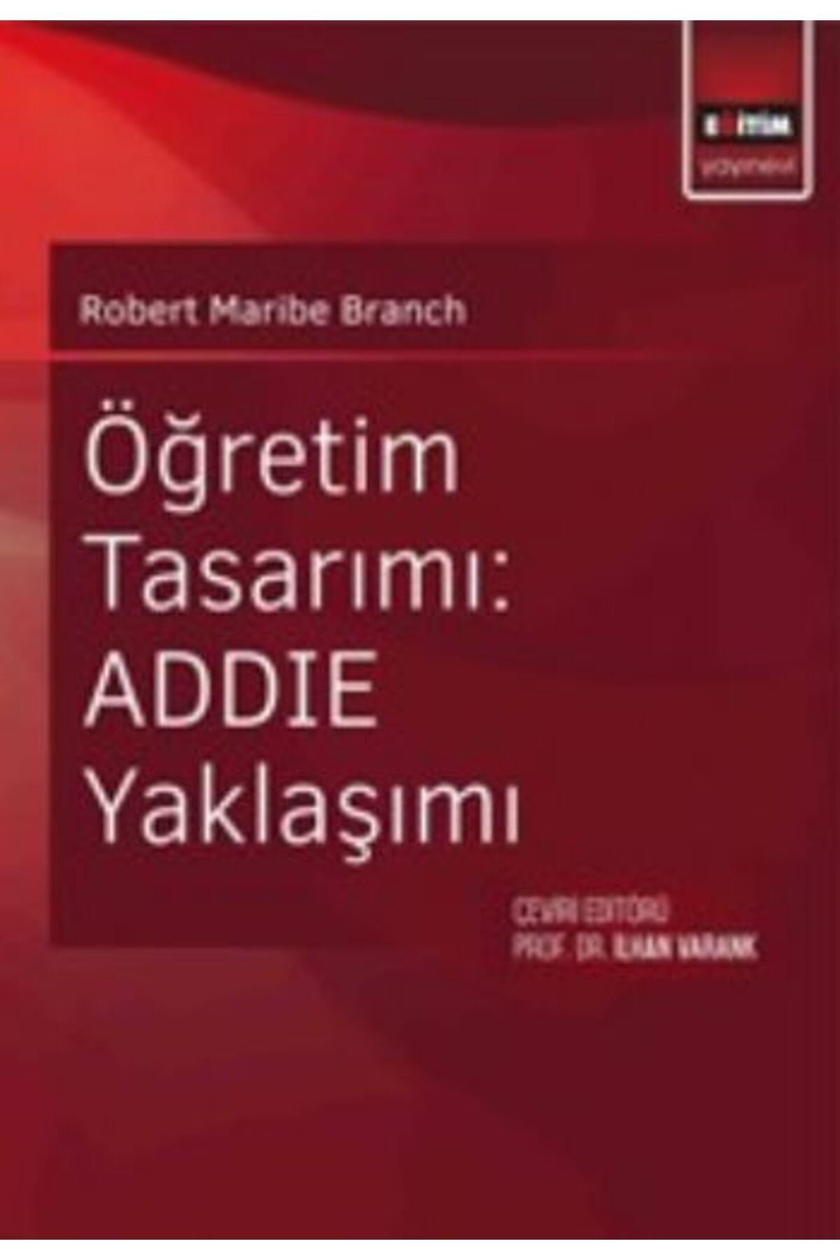 Destek Yayınları Öğretim Tasarımı: ADDIE Yaklaşımı