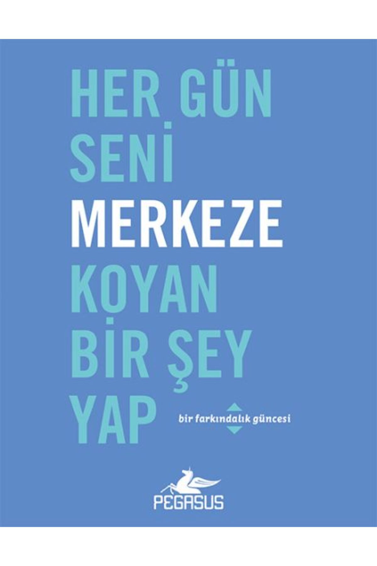 Destek Yayınları Her Gün Seni Merkeze Koyan Bir Şey Yap