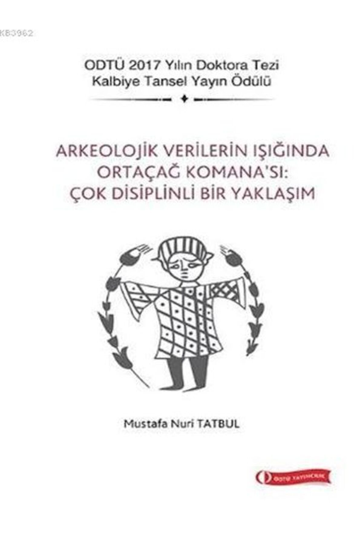 Destek Yayınları Arkeolojik Verilerin Işığında Ortaçağ Komana’sı Çok Disiplinli Bir Yaklaşım