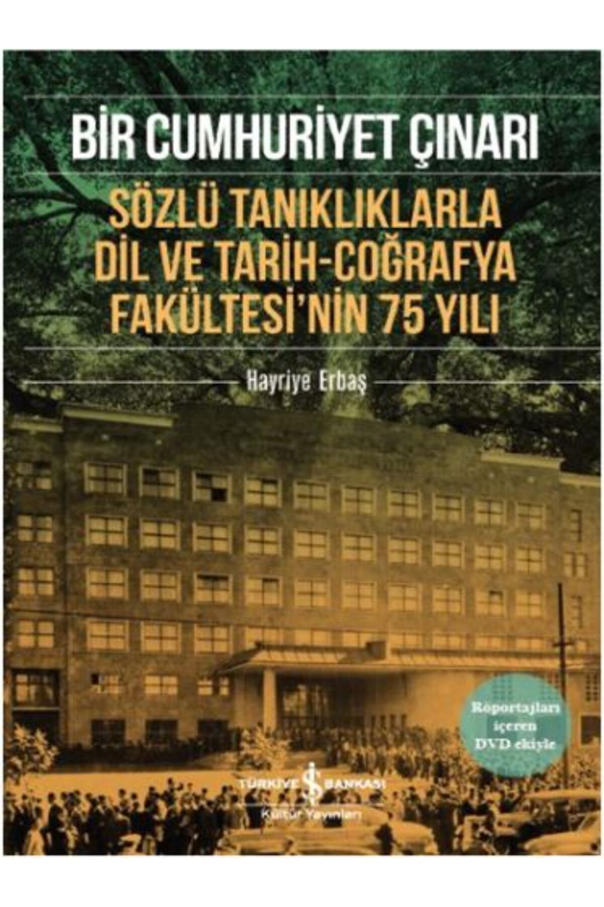 Destek Yayınları Bir Cumhuriyet Çınarı Sözlü Tanıklıklarla Dil ve Tarih-Coğrafya Fakültesi’nin 75 Yılı