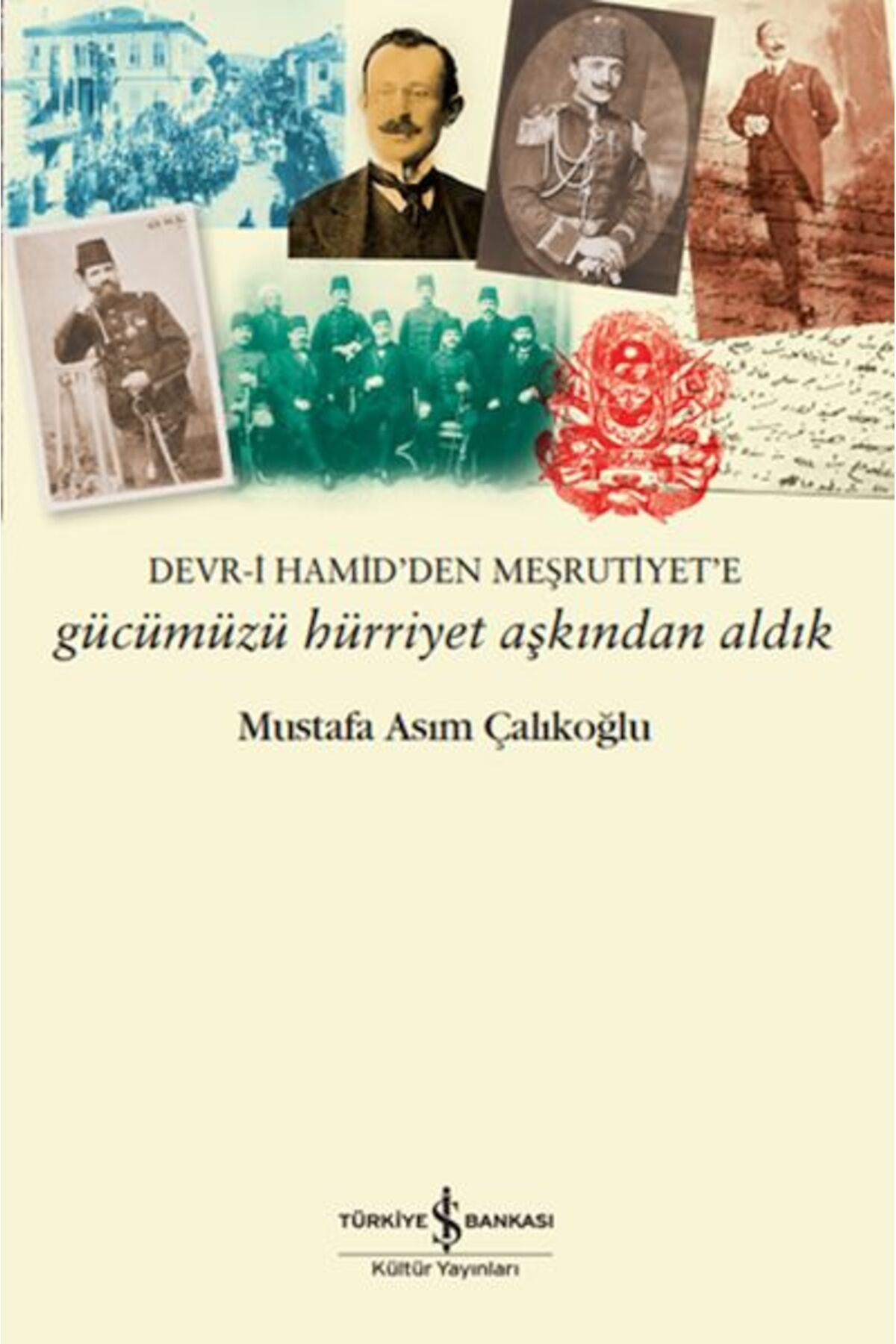 Destek Yayınları Gücümüzü Hürriyet Aşkından Aldık – Devr-i Hamid’den Meşrutiyet’e