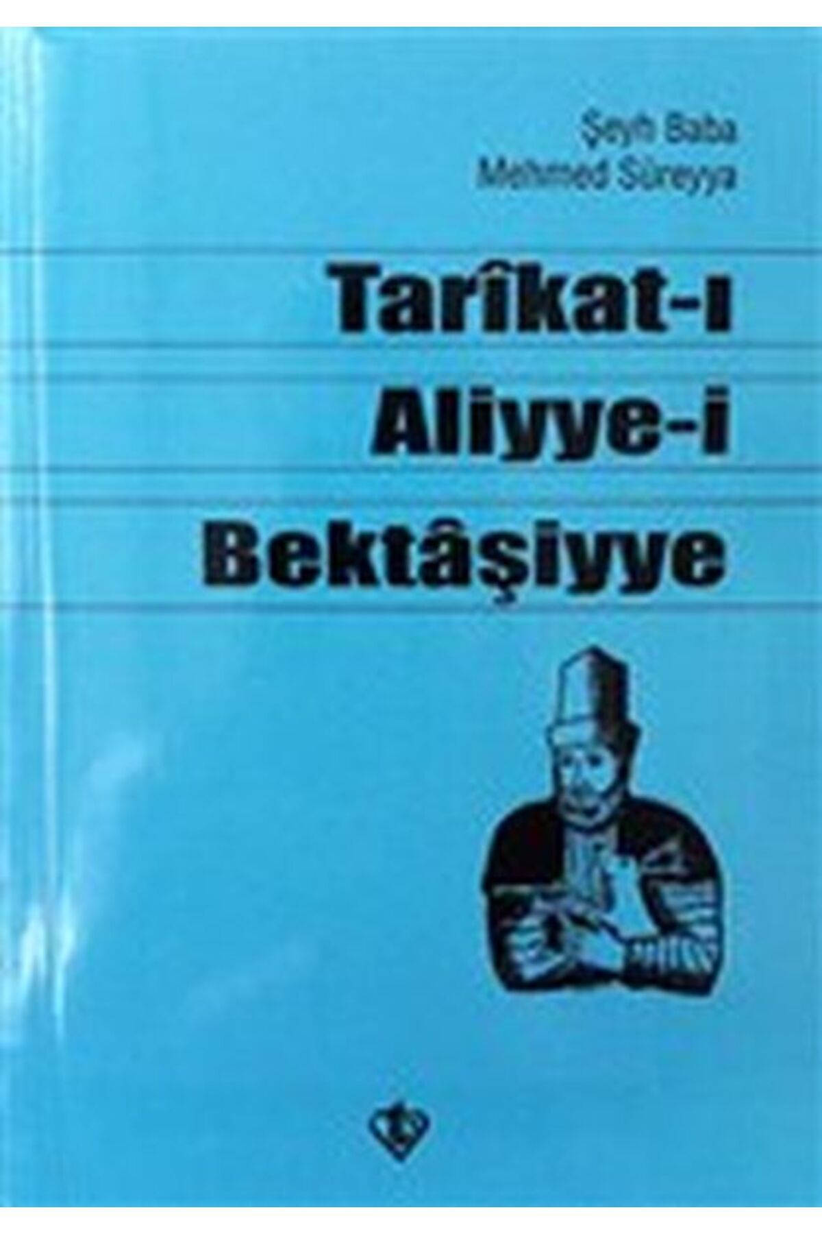 Destek Yayınları Tarikat-ı Aliyye-i Bektaşiyye (Şeyh Baba Mehmed Süreyya)