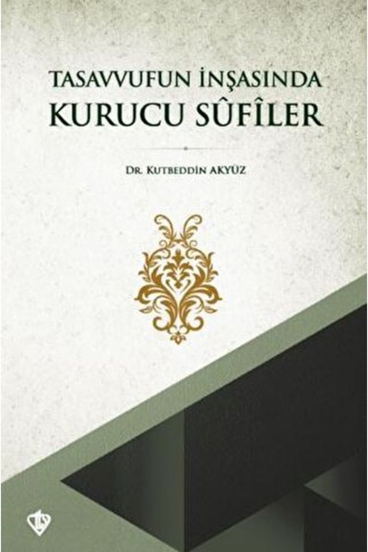 Destek Yayınları Tasavvufun İnşasında Kurucu Sufiler