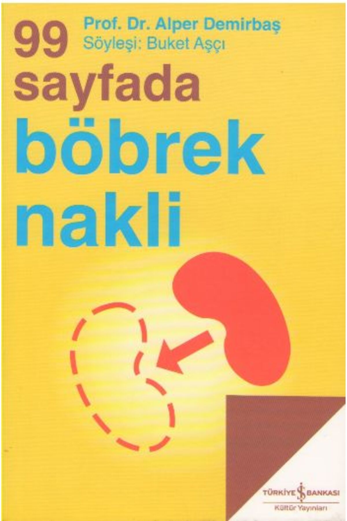 TÜRKİYE İŞ BANKASI KÜLTÜR YAYINLARI 99 Sayfada Böbrek Nakli