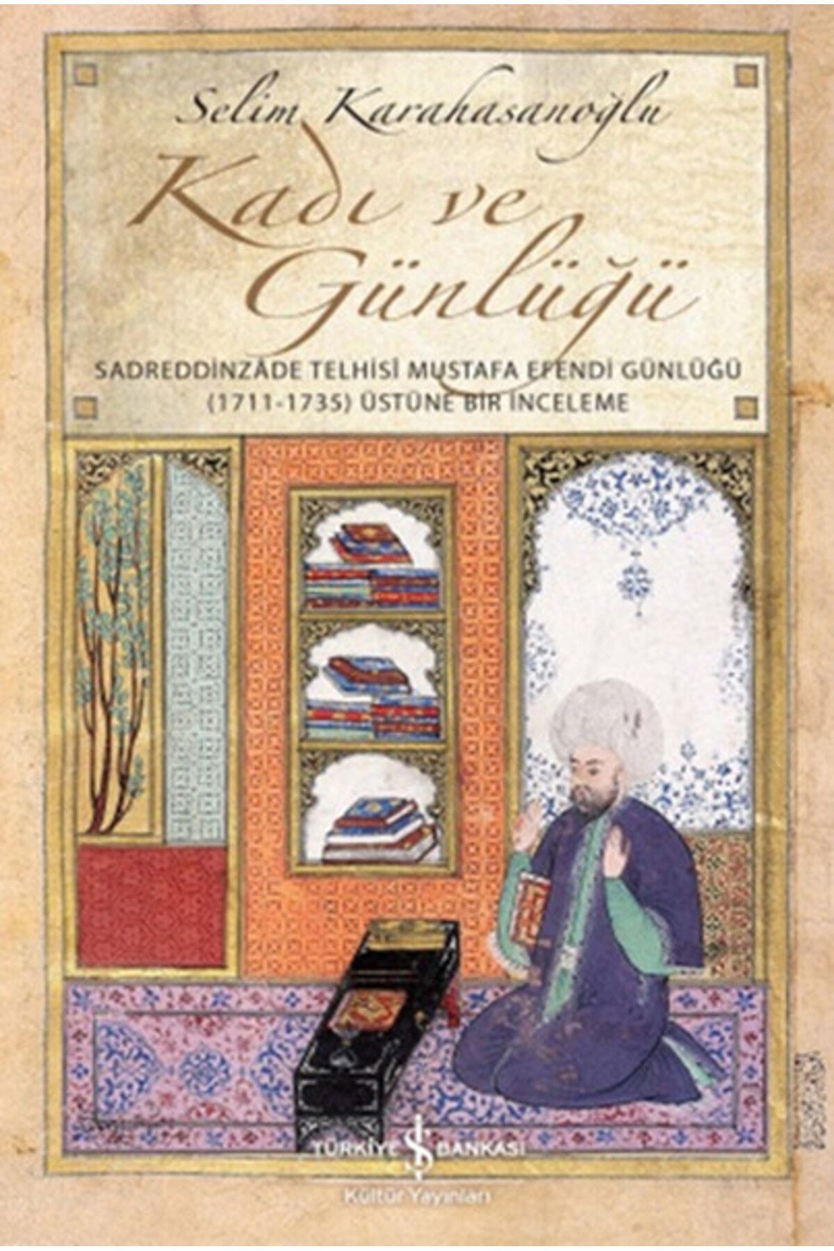 Destek Yayınları Kadı ve Günlüğü - Sadreddinzade Telhisi Mustafa Efendi Günlüğü