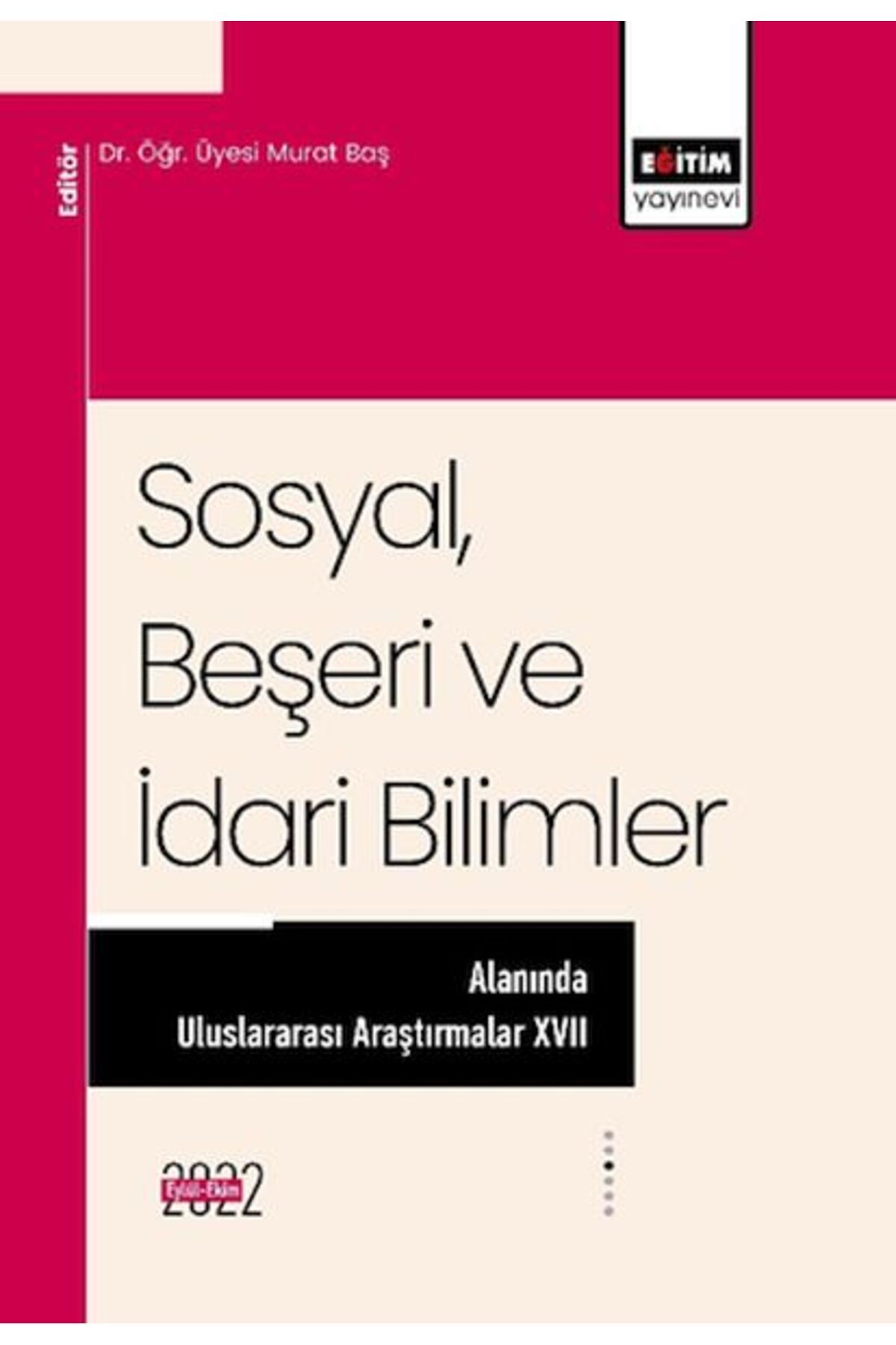 Destek Yayınları Sosyal, Beşeri ve İdari Bilimler Alanında Uluslararası Araştırmalar XVII