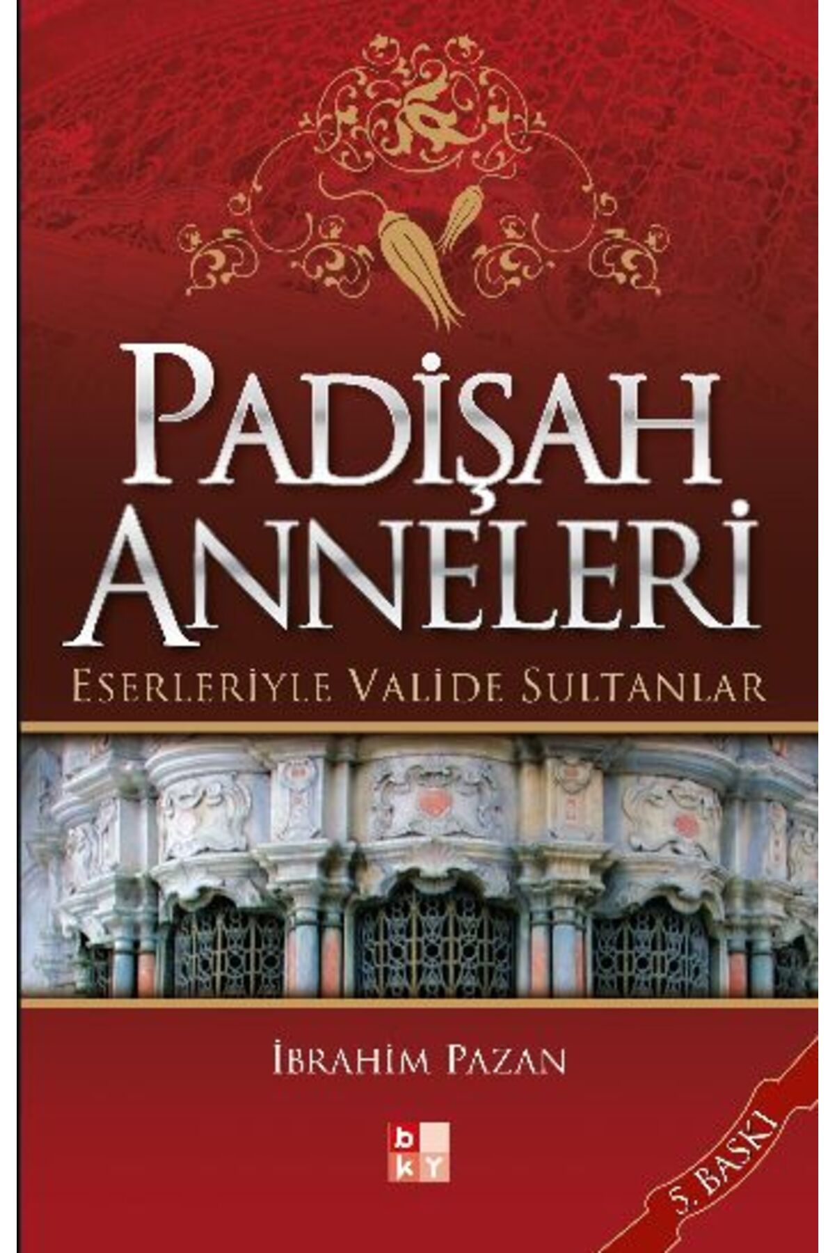 Babıali Kültür Yayıncılığı Padişah Anneleri - Eserleriyle Valide Sultanlar