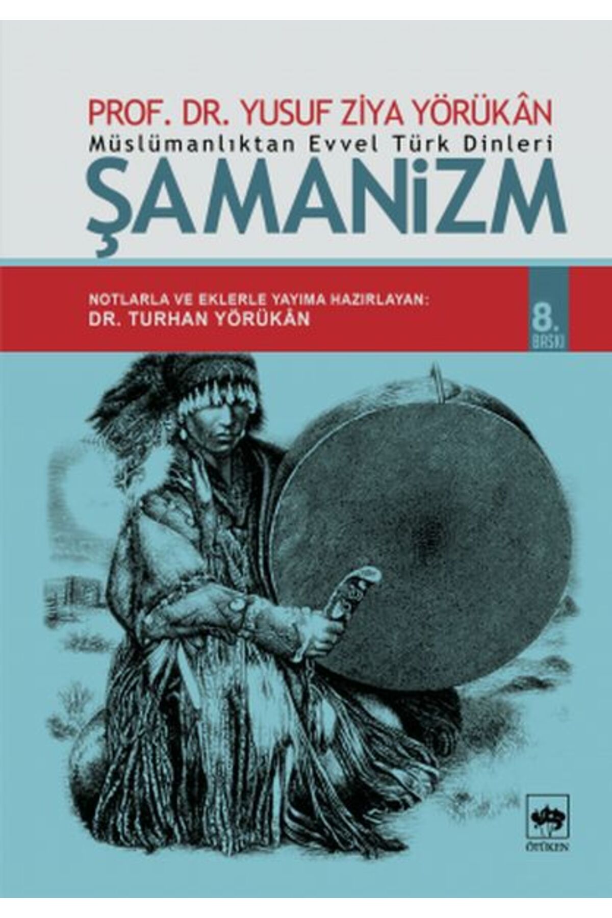 Destek Yayınları Müslümanlıktan Evvel Türk Dinleri Şamanizm