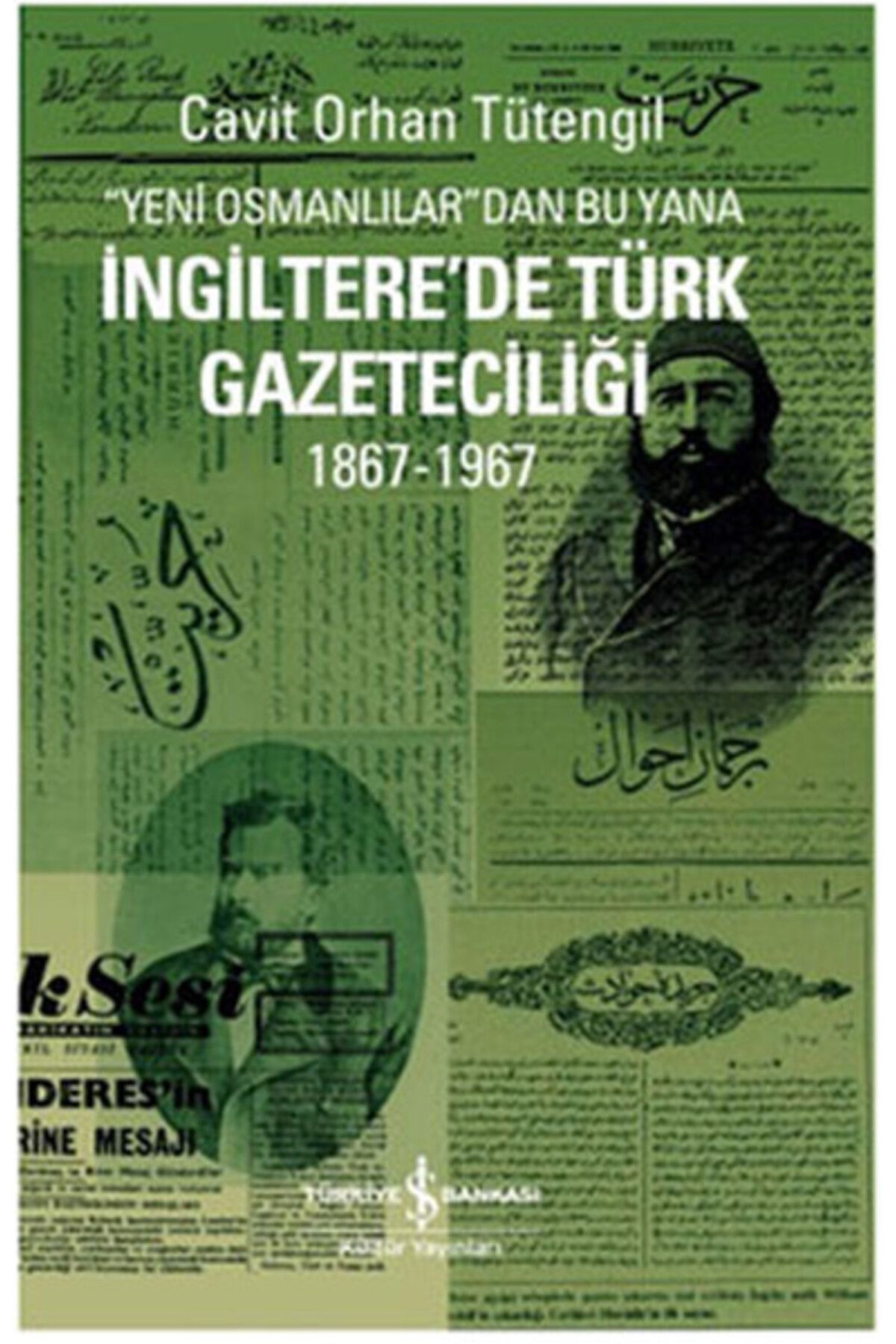 TÜRKİYE İŞ BANKASI KÜLTÜR YAYINLARI İngiltere'de Türk Gazeteciliği