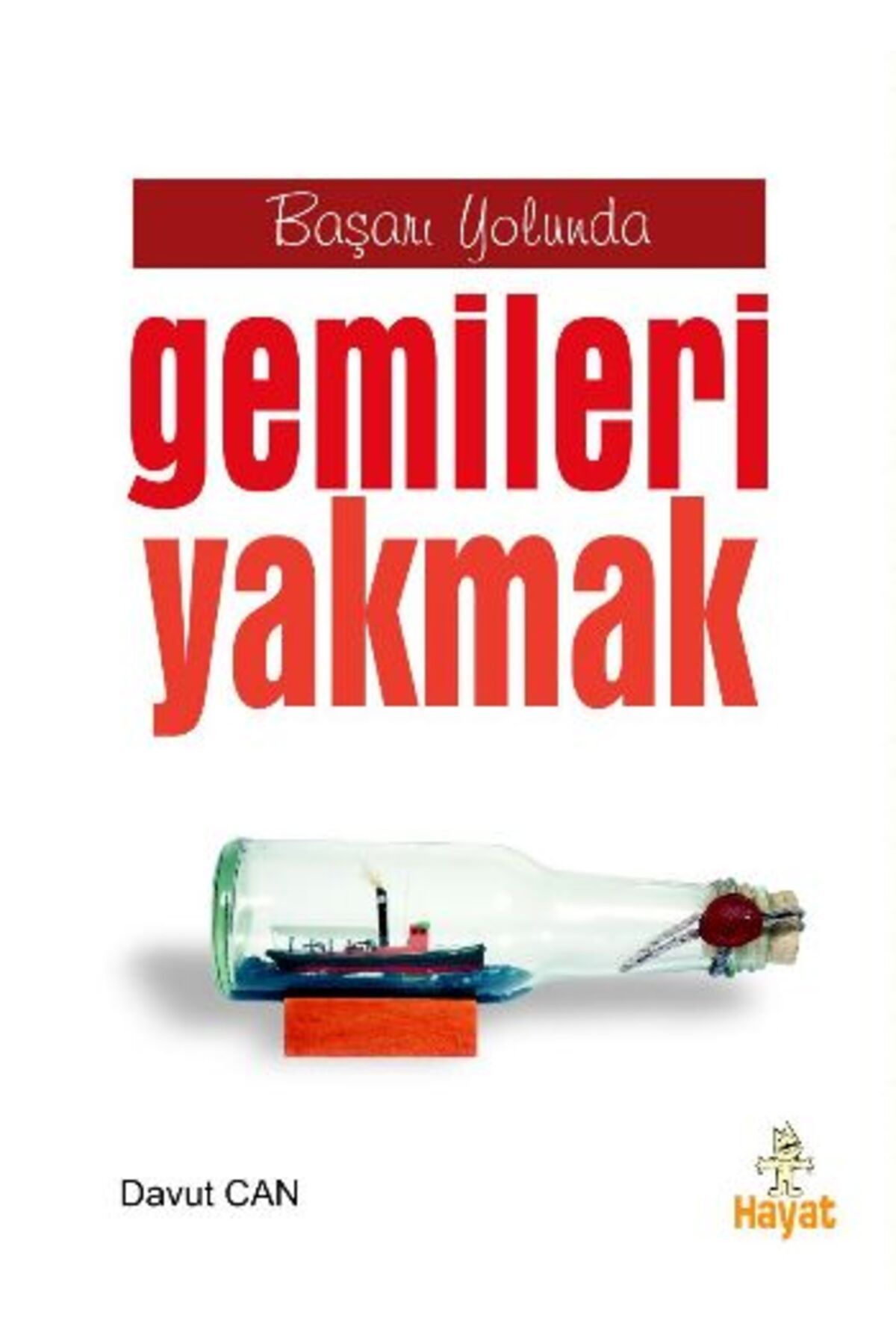 Destek Yayınları Başarı Yolunda Gemileri Yakmak