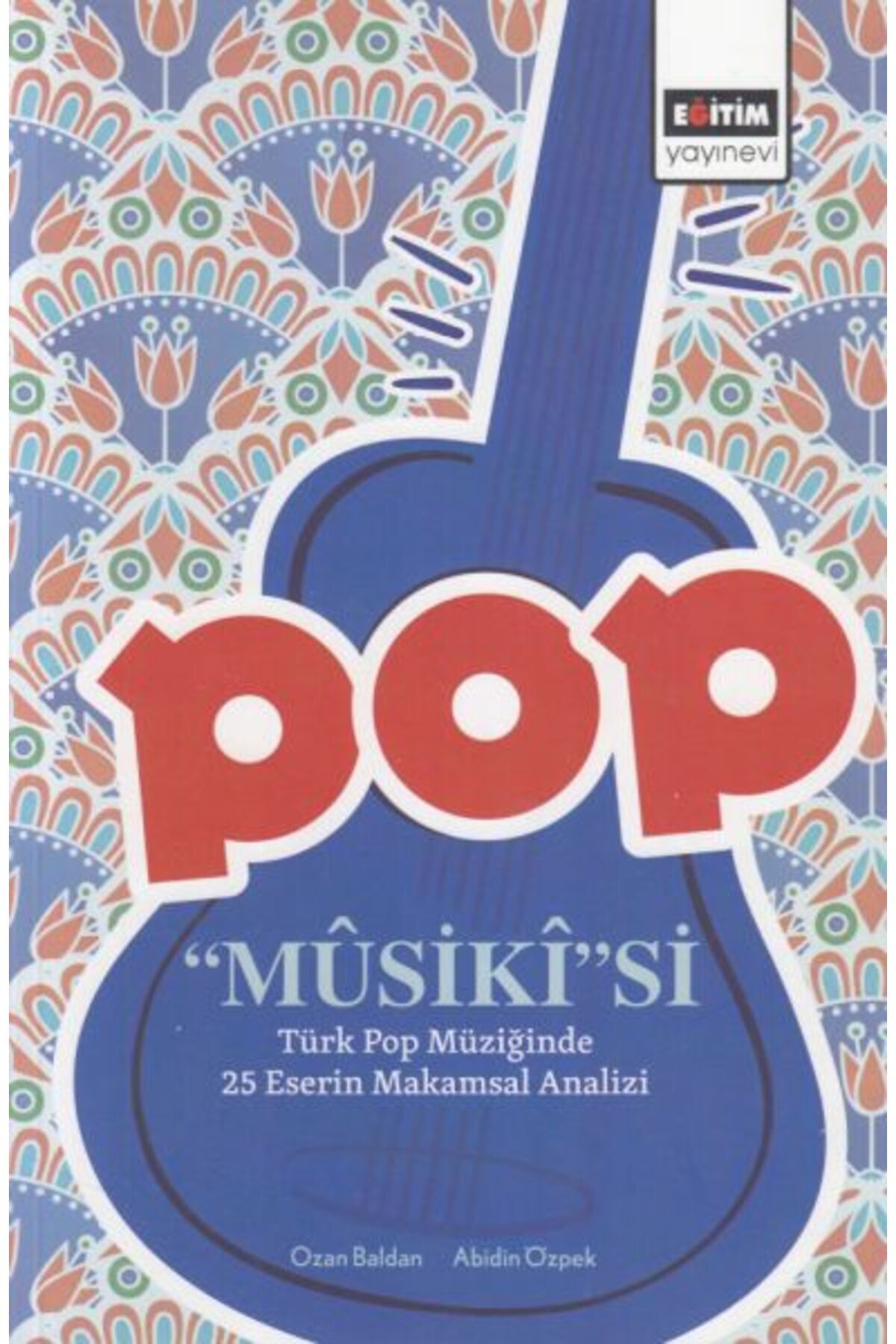 Destek Yayınları Pop Musiki'si - Türk Pop Müziğinde 25 Eserin Makamsal Analizi