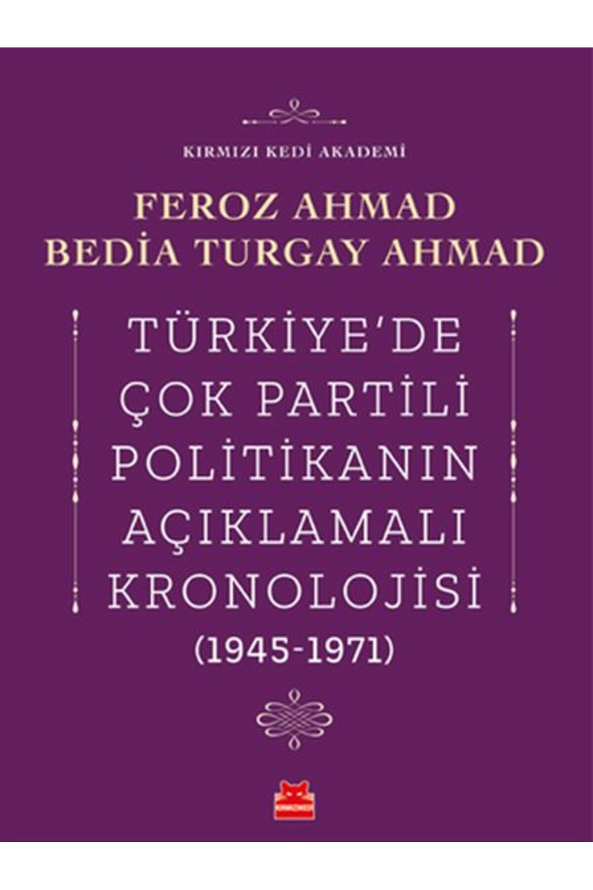 Kırmızı Kedi Çocuk Türkiye’de Çok Partili Politikanın Açıklamalı Kronolojisi (1945-1971)